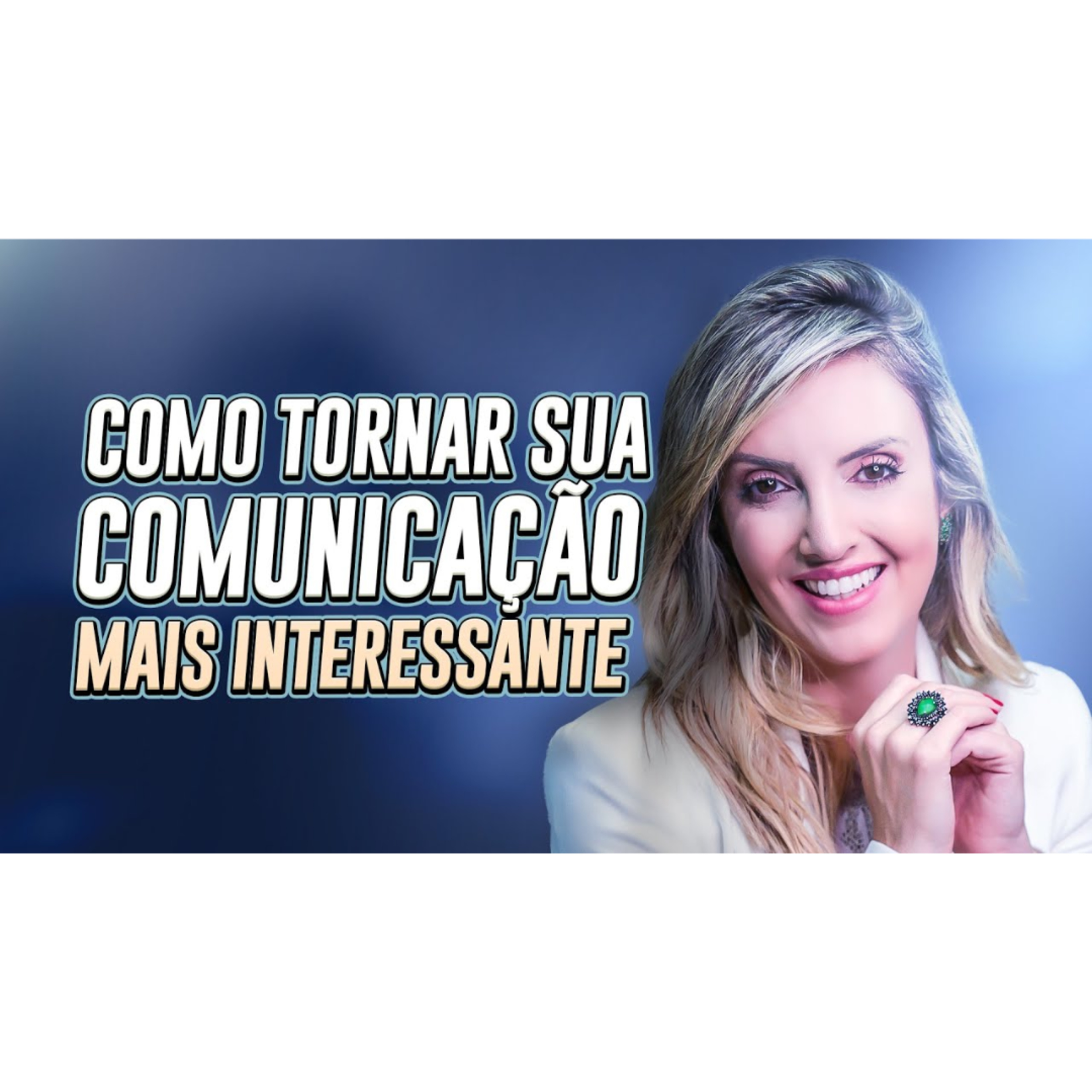 Como ter uma comunicação mais interessante | Conquiste a atenção do seu público episode artwork