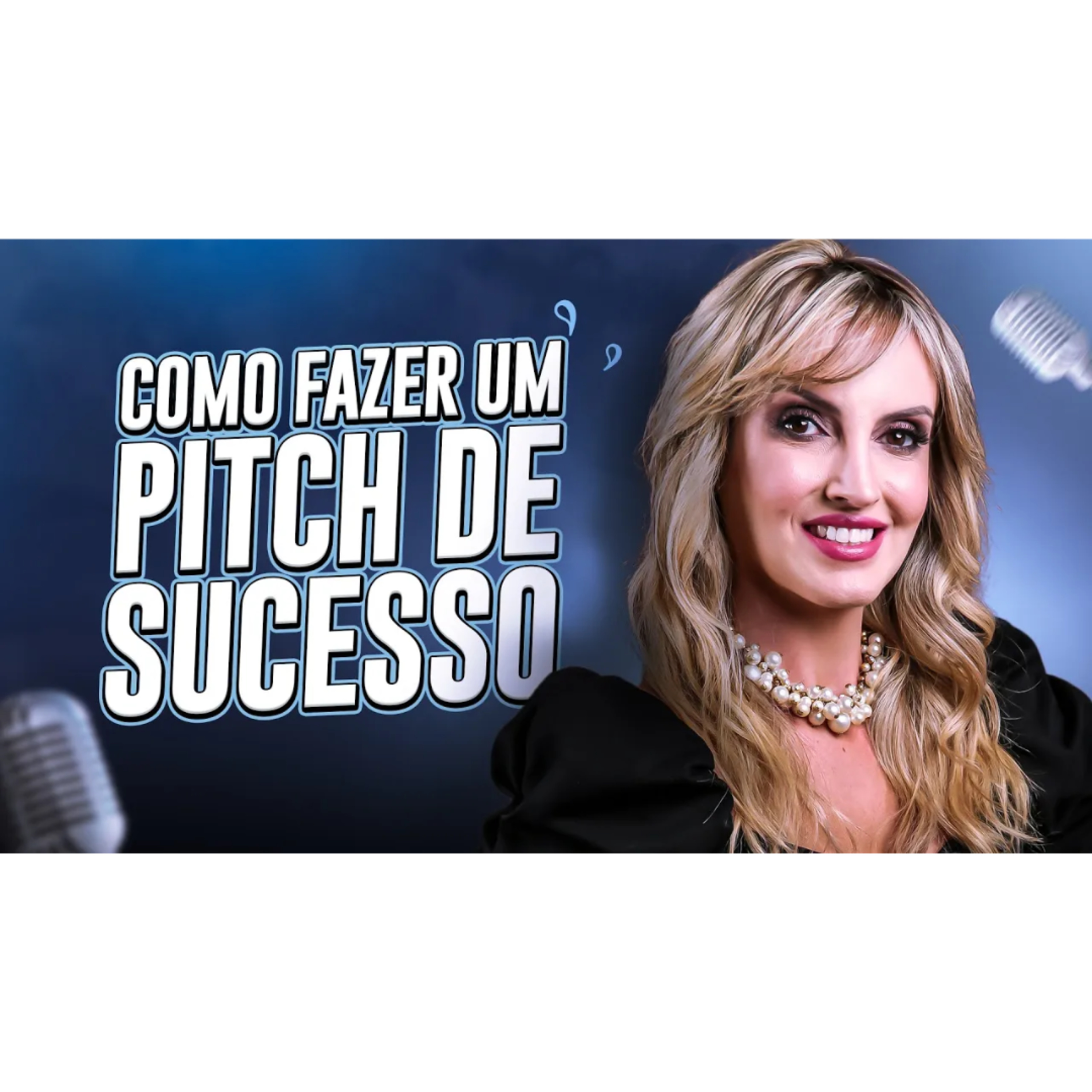 Como fazer um PITCH de sucesso | Aprenda estratégias para se destacar episode artwork