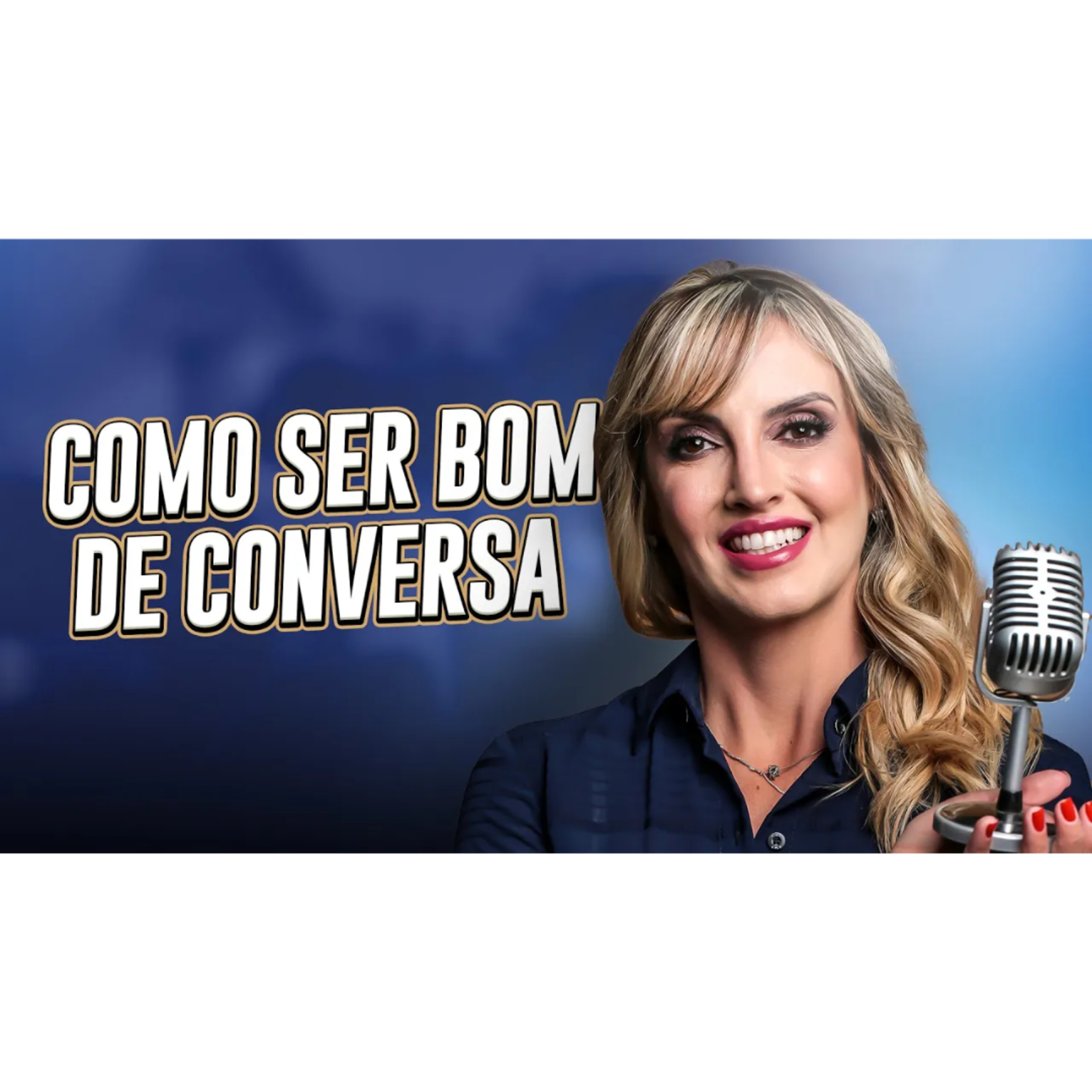 Como ser bom de conversa | 5 formas para você melhorar a sua comunicação episode artwork