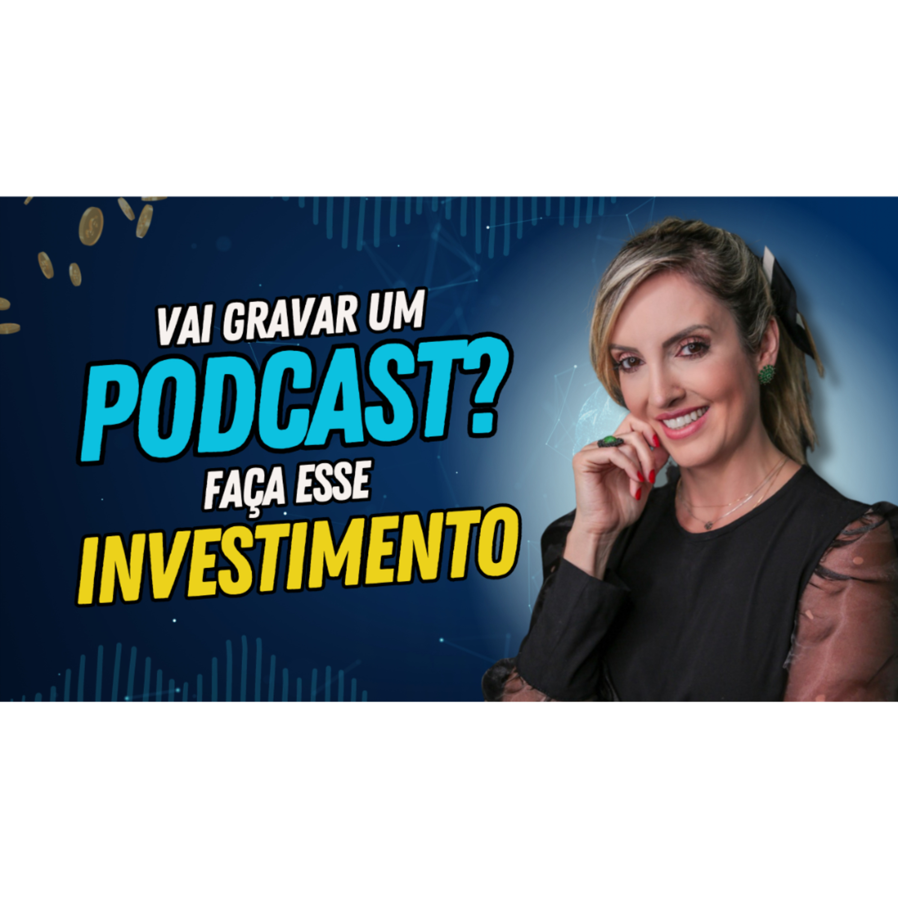 VAI GRAVAR UM PODCAST? Faça este investimento! episode artwork