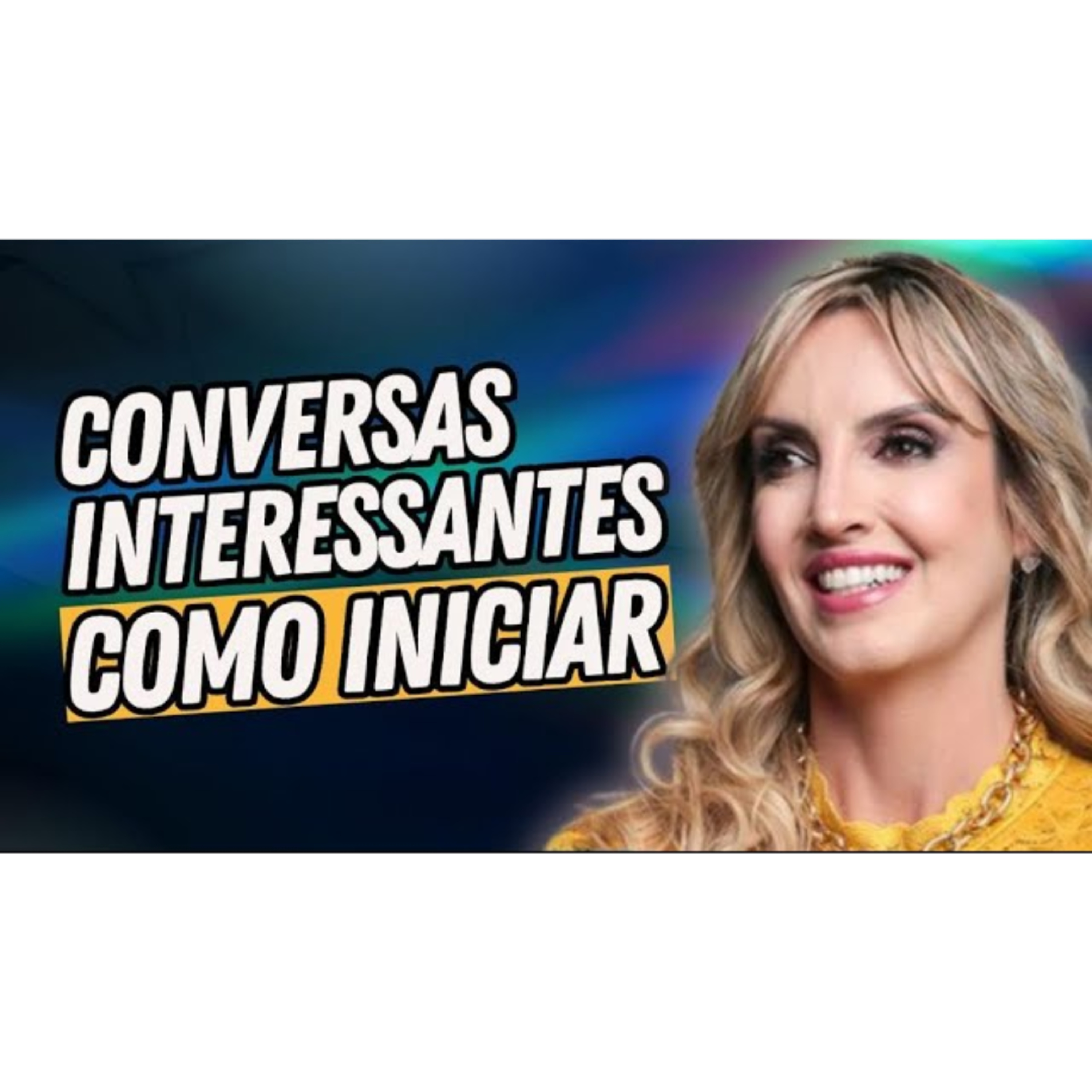 COMO SER UMA PESSOA INTERESSANTE | MANEIRAS DE COMEÇAR BOAS CONVERSAS episode artwork