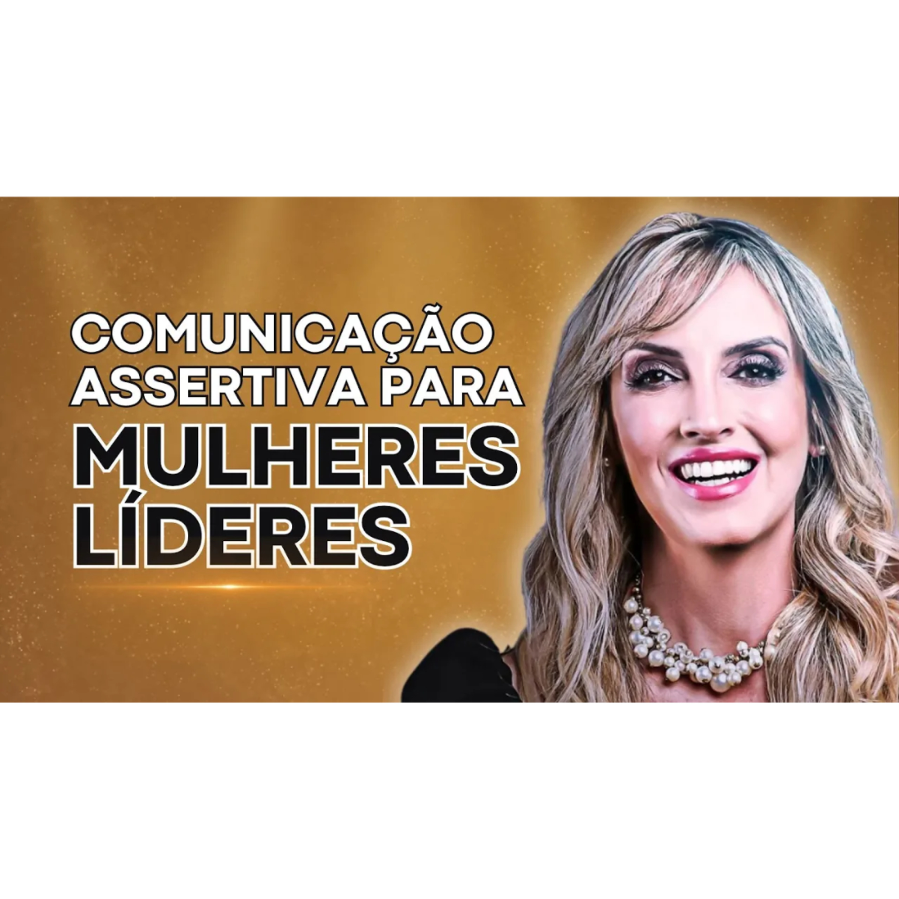 COMUNICAÇÃO ASSERTIVA NO AMBIENTE DE TRABALHO | ESPECIAL PARA MULHERES LÍDERES episode artwork