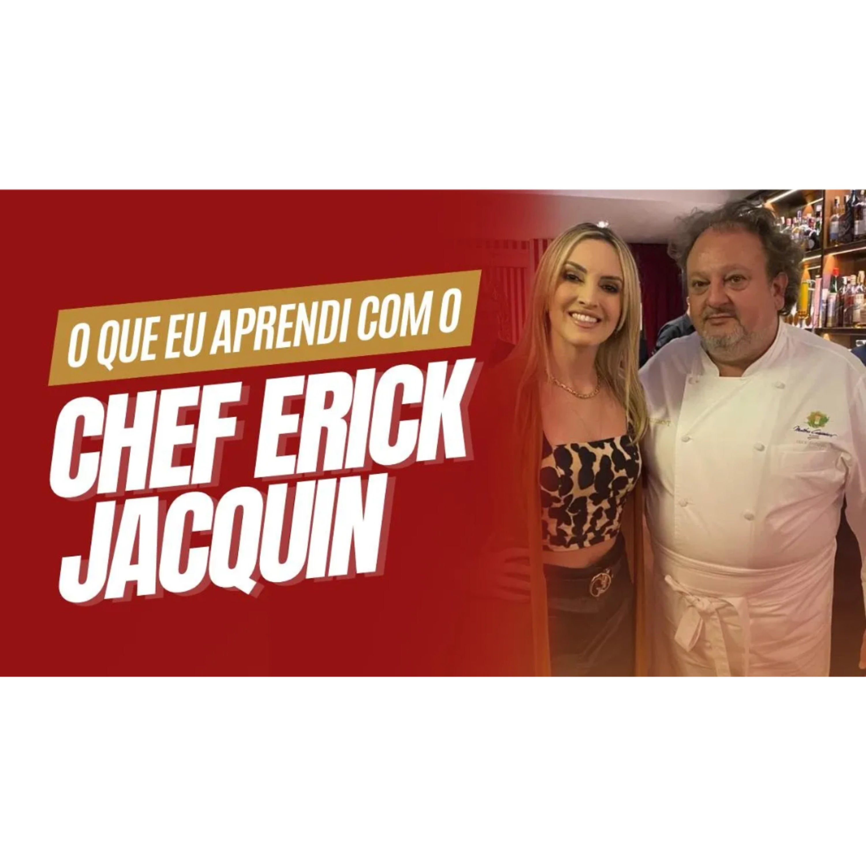 O QUE EU APRENDI COM O CHEF ERICK JACQUIN | TÉCNICAS PARA CONQUISTAR E RESPEITAR A AUDIÊNCIA episode artwork