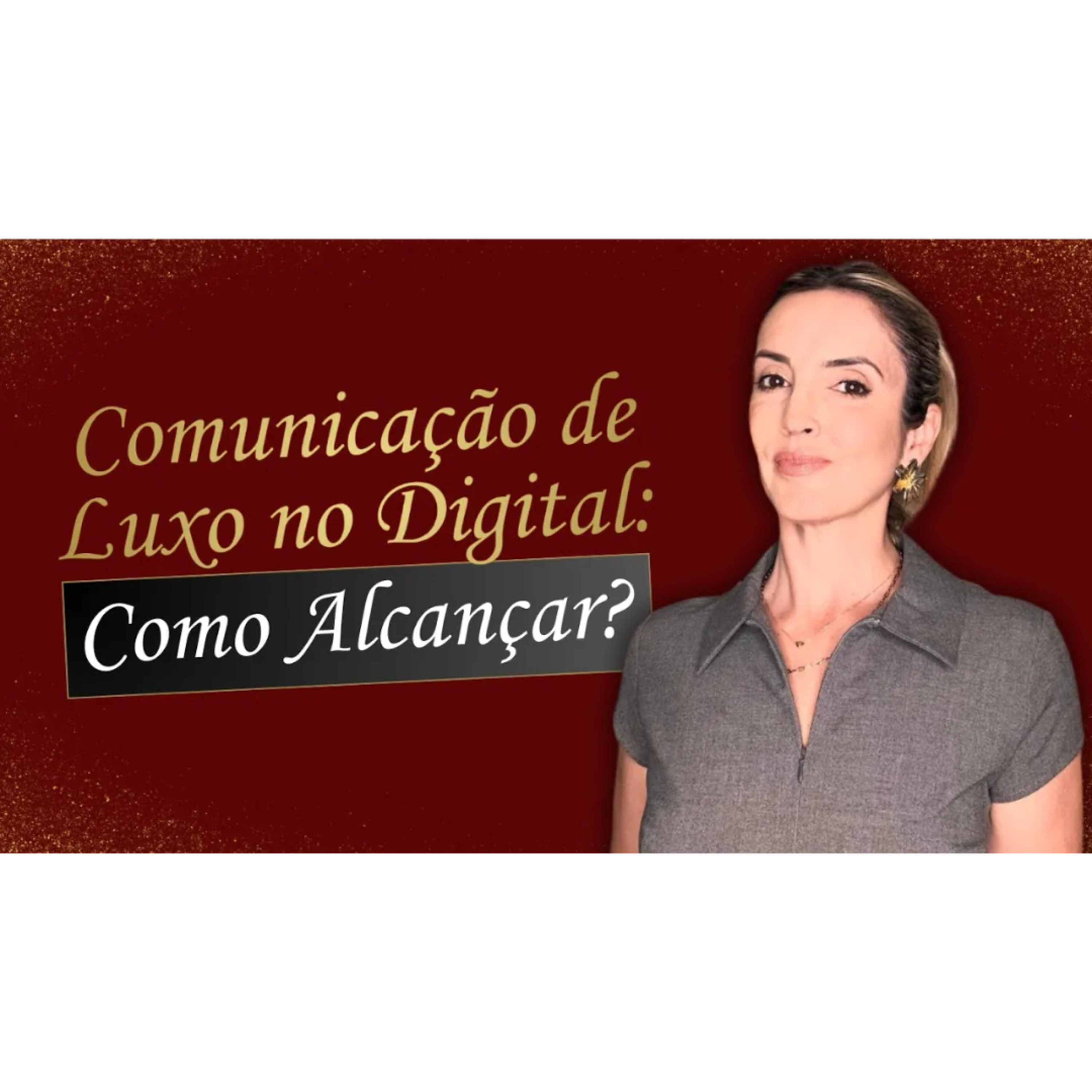 COMO DESENVOLVER UMA COMUNICAÇÃO DE LUXO E ALTO PADRÃO NO DIGITAL episode artwork