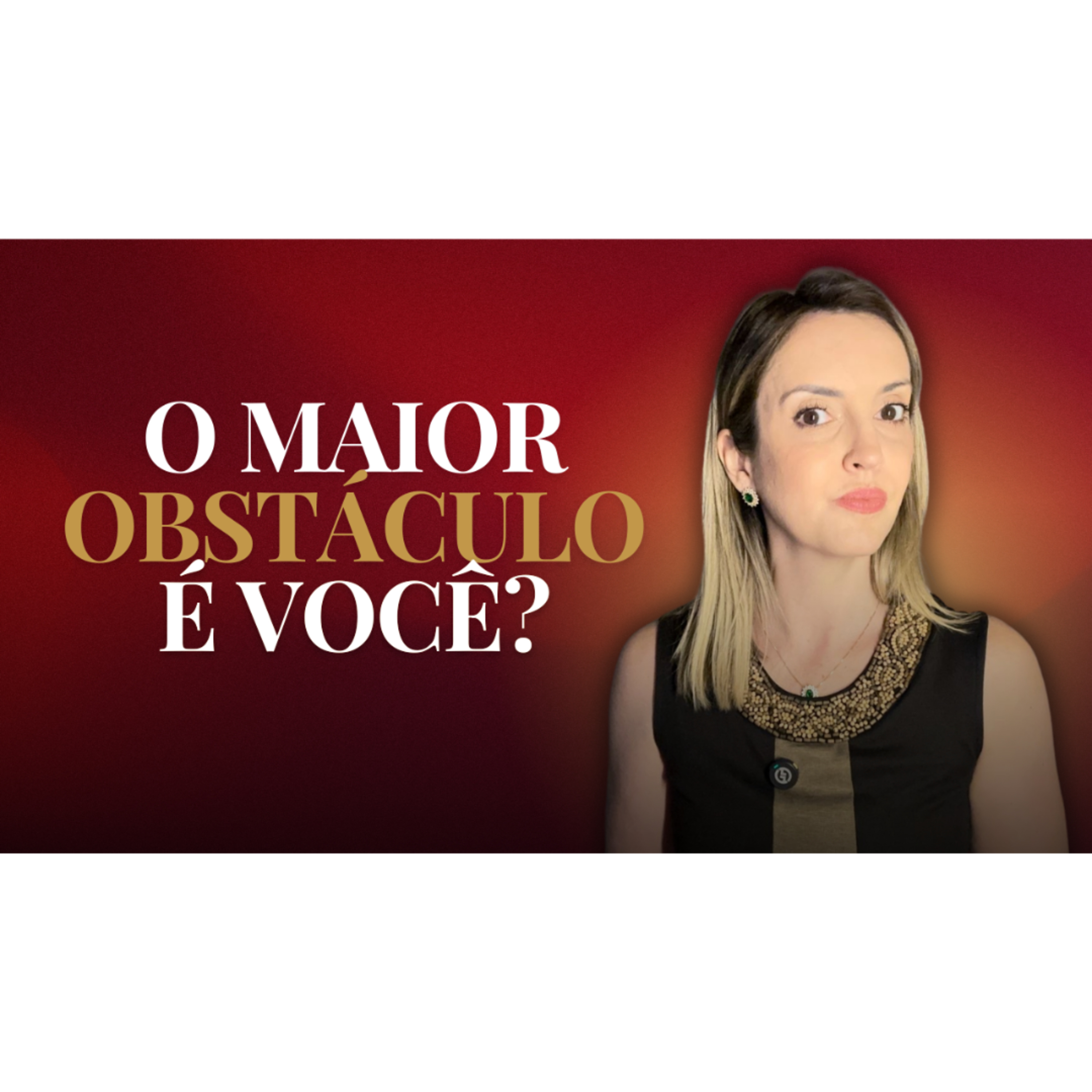 VOCÊ PODE SER O MAIOR OBSTÁCULO PARA O CRESCIMENTO DO SEU NEGÓCIO | VEJA COMO CORRIGIR ISSO episode artwork