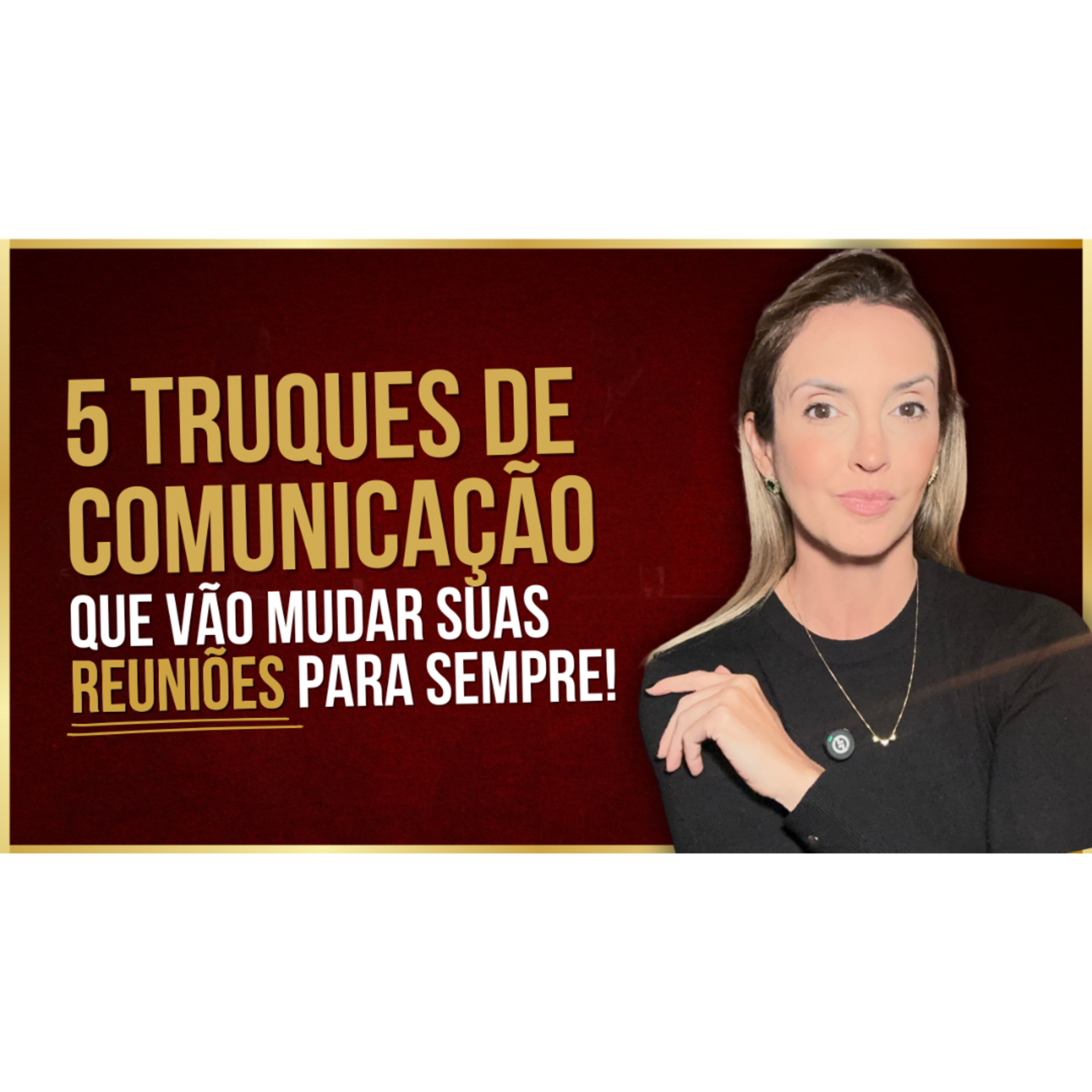 5 TRUQUES DE COMUNICAÇÃO QUE VÃO MUDAR SUAS REUNIÕES PARA SEMPRE episode artwork