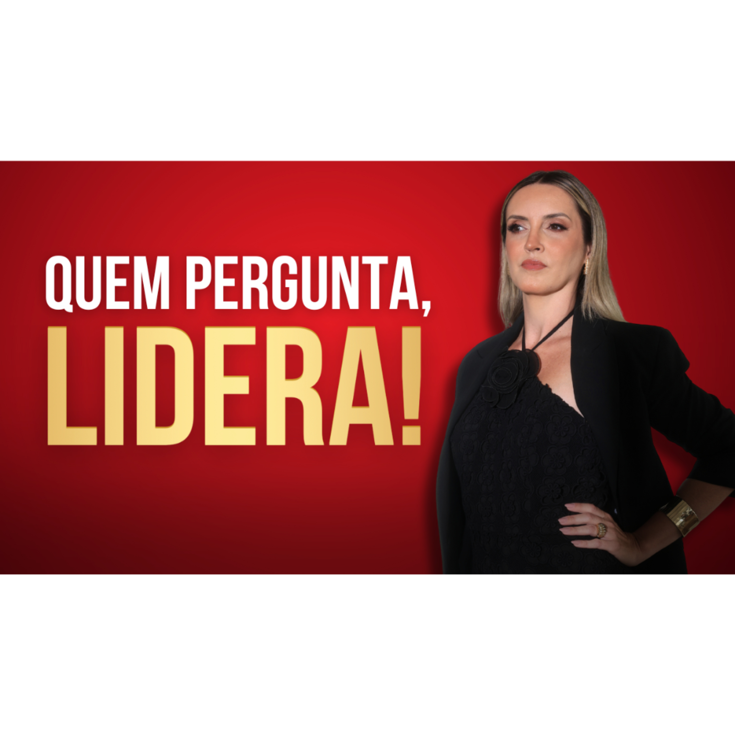 QUEM PERGUNTA, LIDERA | A PERGUNTA CERTA QUE TODO LÍDER DEVE FAZER episode artwork