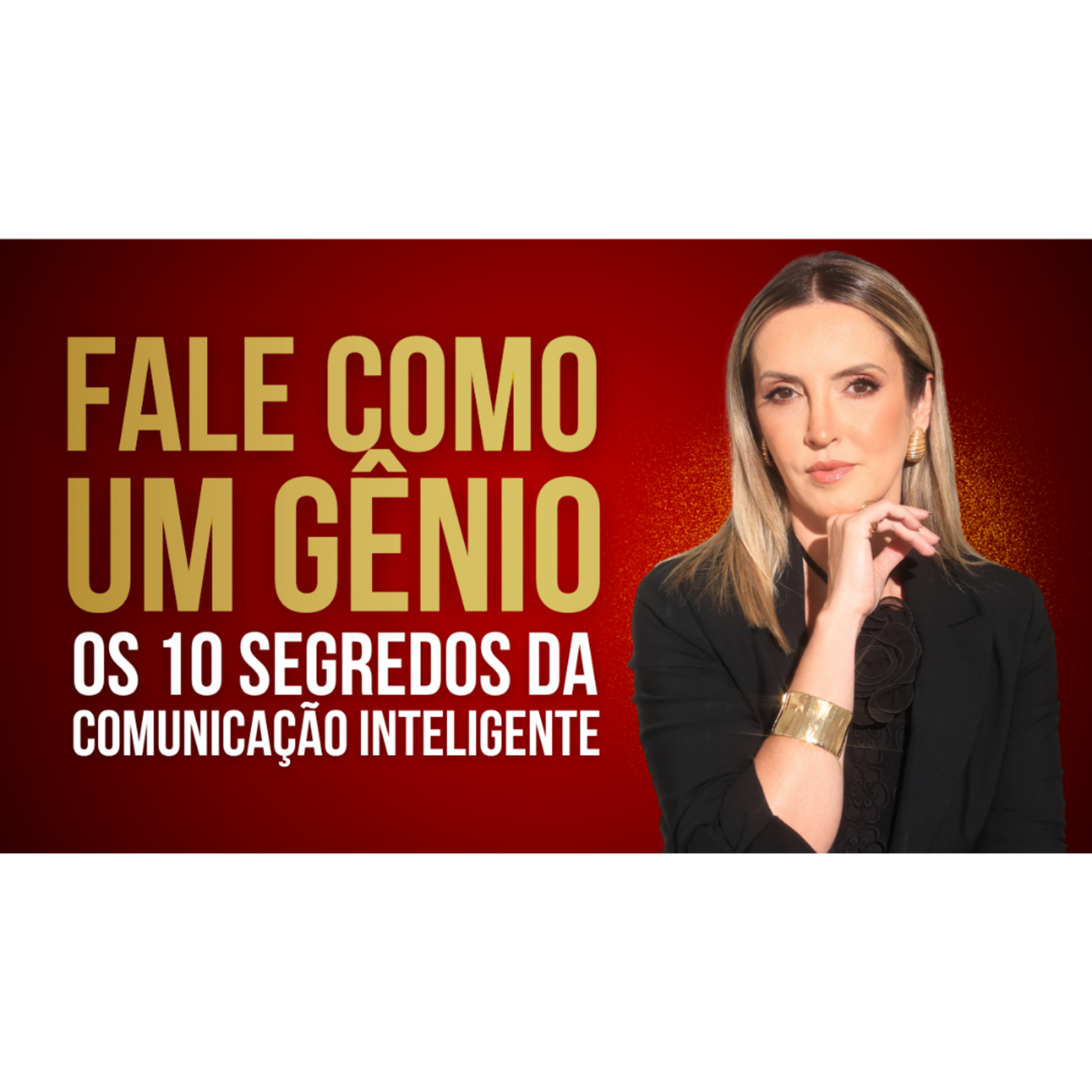 10 SEGREDOS PARA FALAR COM INTELIGÊNCIA E INFLUÊNCIA - O GUIA DEFINITIVO DA COMUNICAÇÃO PERSUASIVA episode artwork
