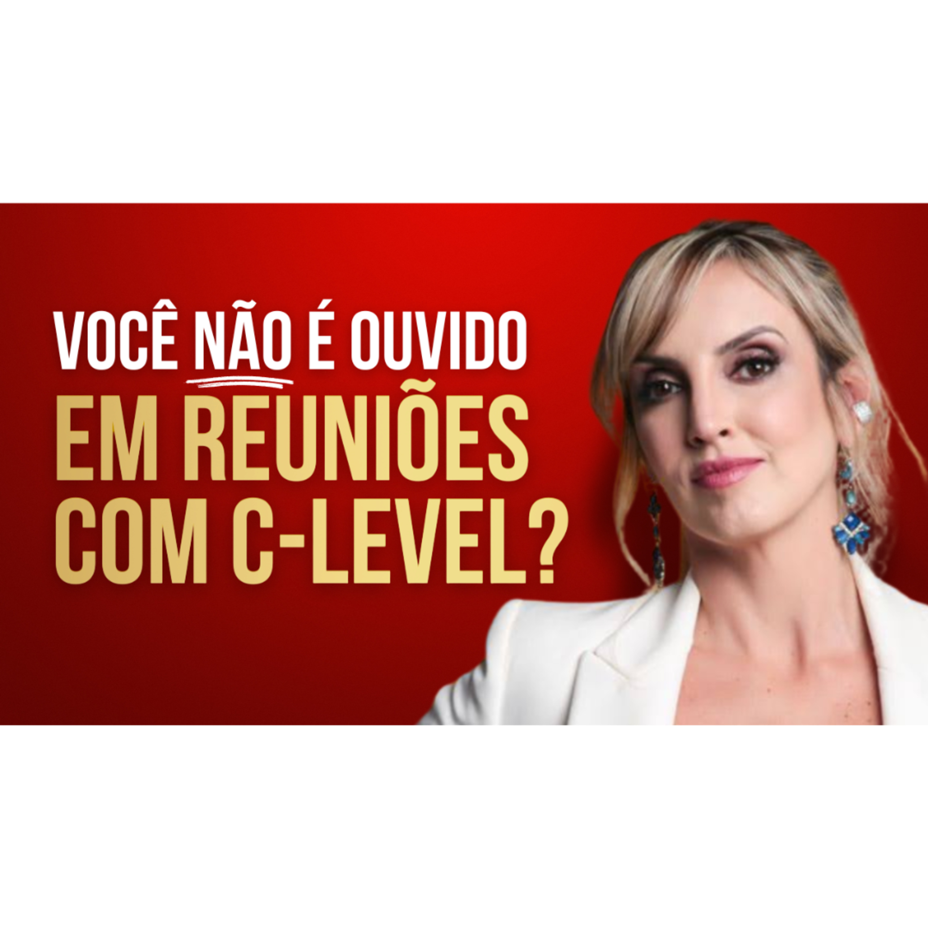 COMO FALAR PARA C-LEVEL SEM SER INTERROMPIDO (NEM IGNORADO) | COMUNICAÇÃO DE AUTORIDADE episode artwork