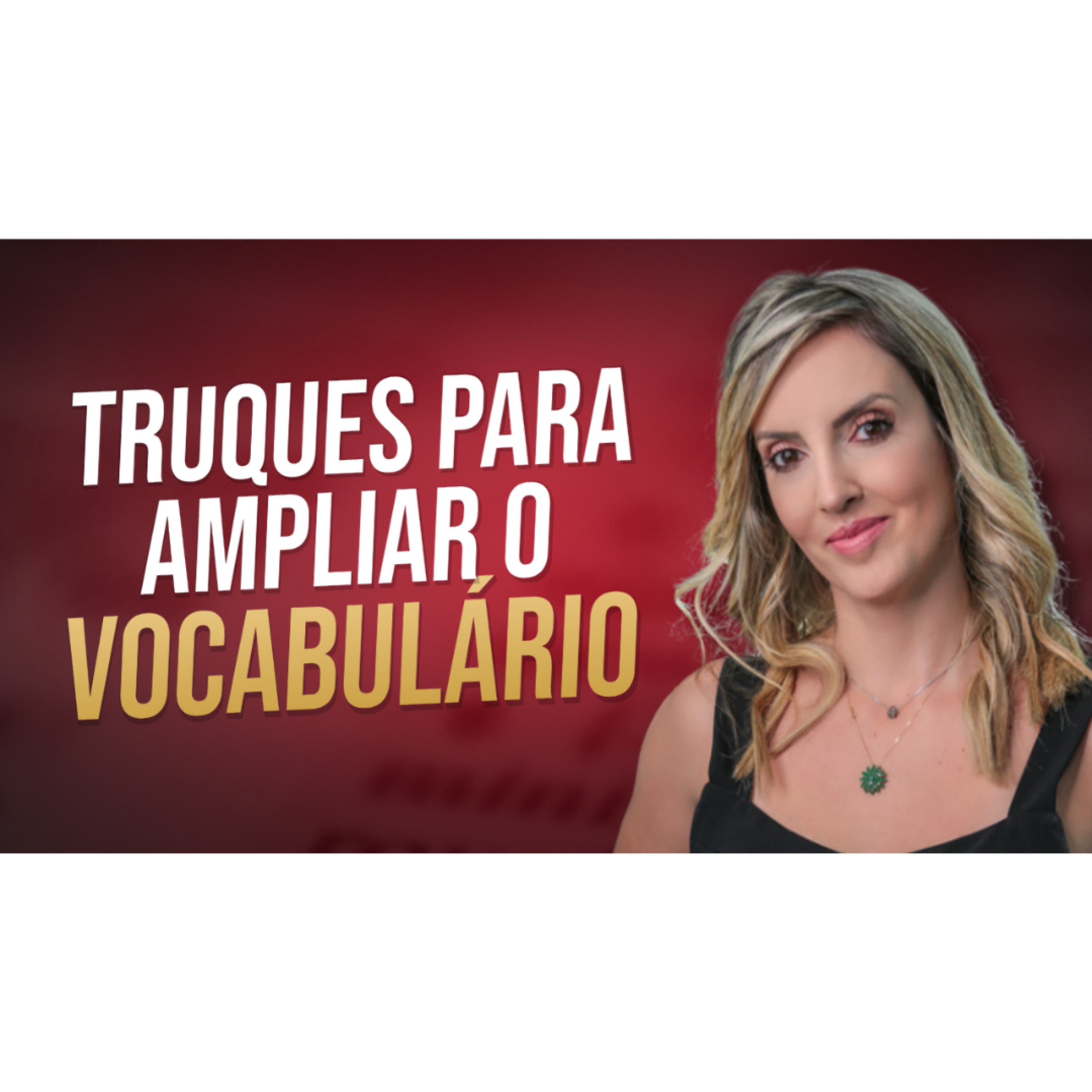 7 TRUQUES RÁPIDOS PARA AMPLIAR SEU VOCABULÁRIO E FALAR COMO UMA AUTORIDADE episode artwork