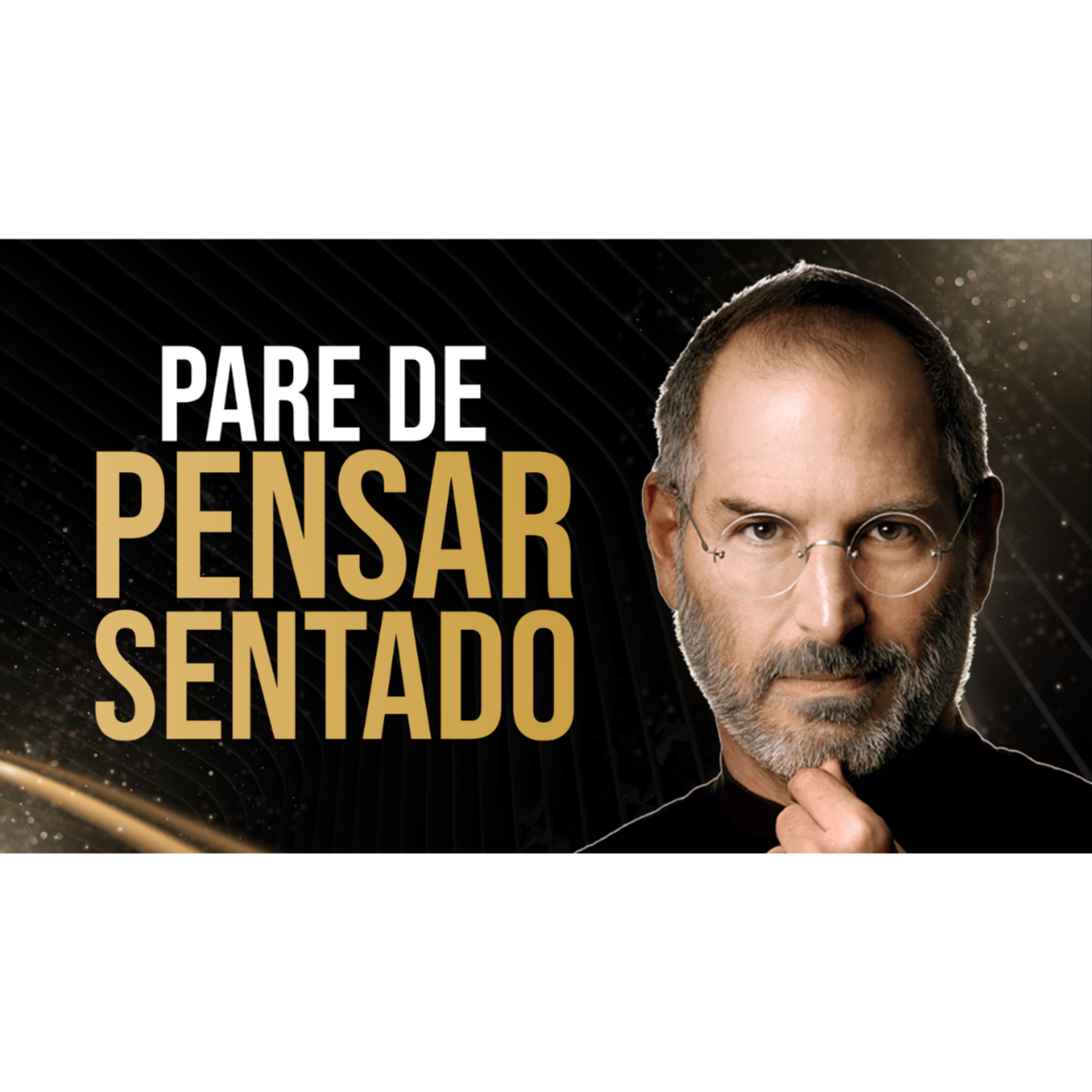 STEVE JOBS USAVA ESSE MÉTODO PARA PENSAR MELHOR E A NEUROCIÊNCIA COMPROVOU episode artwork