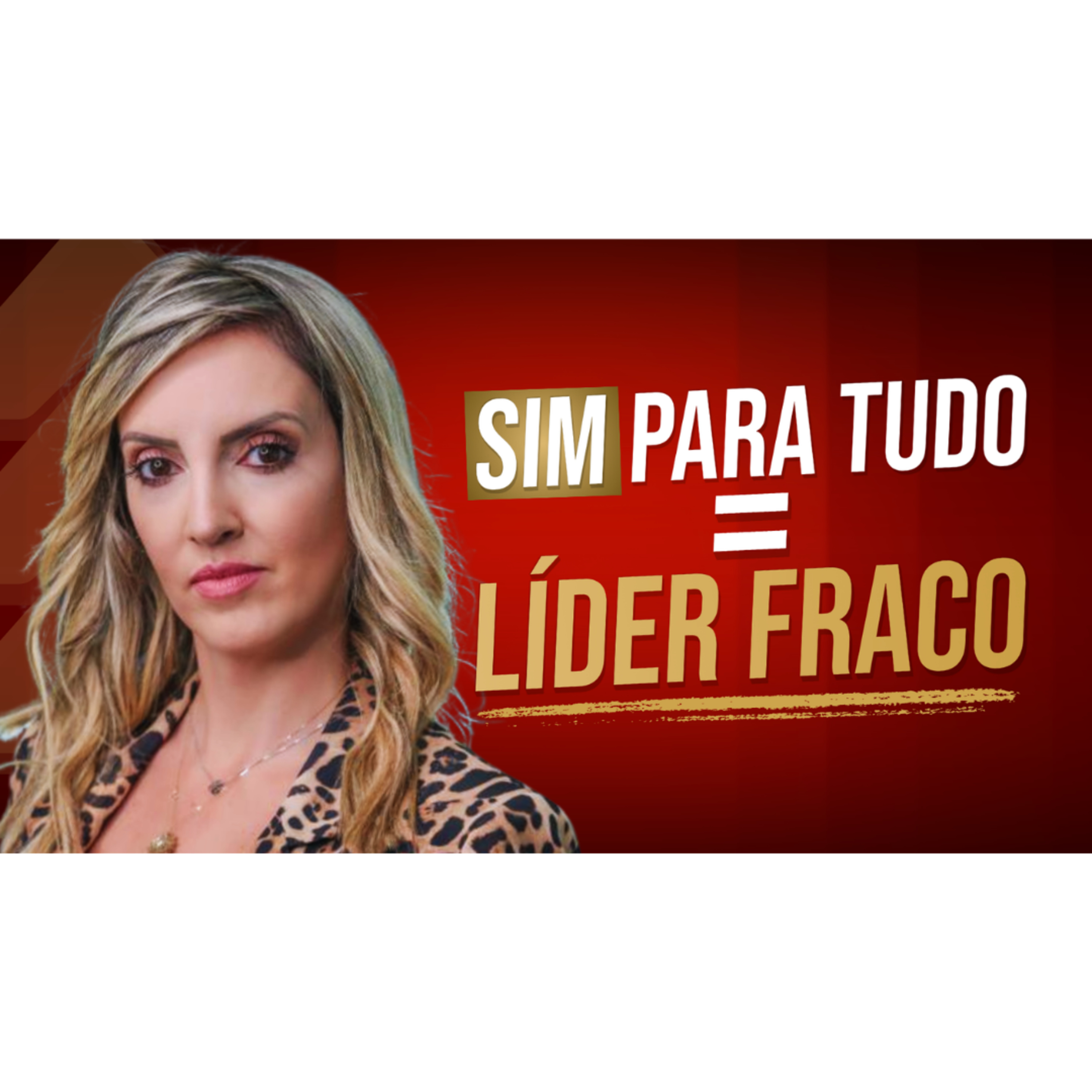 LÍDER FRACO DIZ SIM: COMO O NÃO CONSTRÓI SEU PODER EXECUTIVO episode artwork