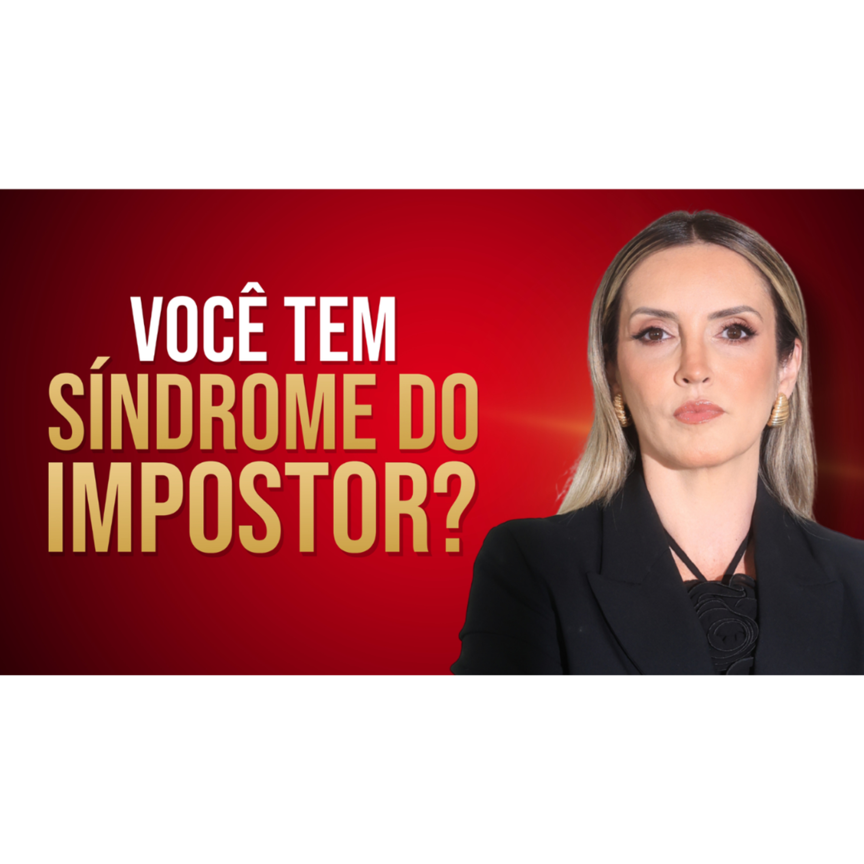 POR QUE LÍDERES INTELIGENTES DUVIDAM DE SI MESMOS | SINDROME DO IMPOSTOR episode artwork