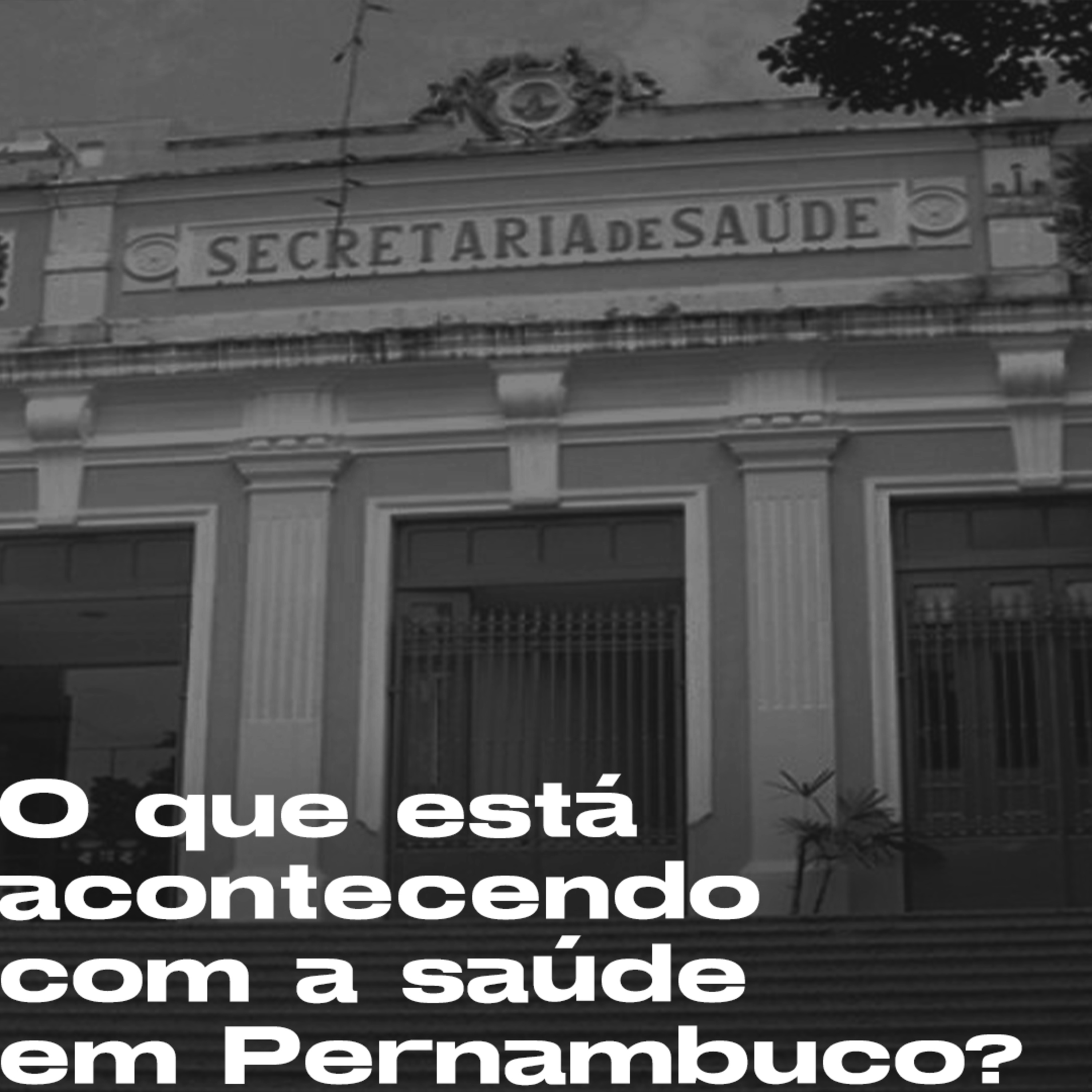 O que está acontecendo com a saúde em Pernambuco? | T11E26 episode artwork