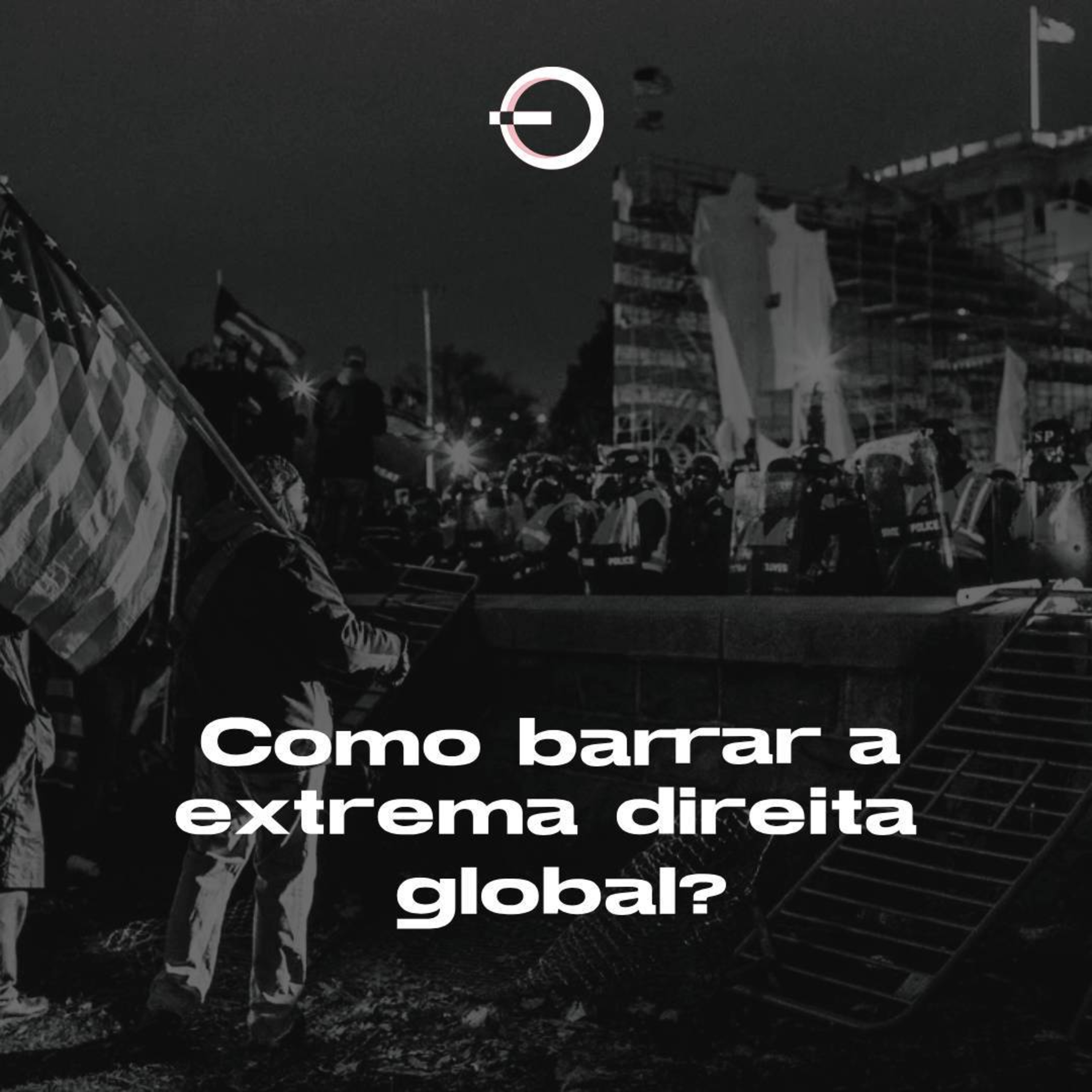 Como barrar a extrema direita global? | T12E19 episode artwork