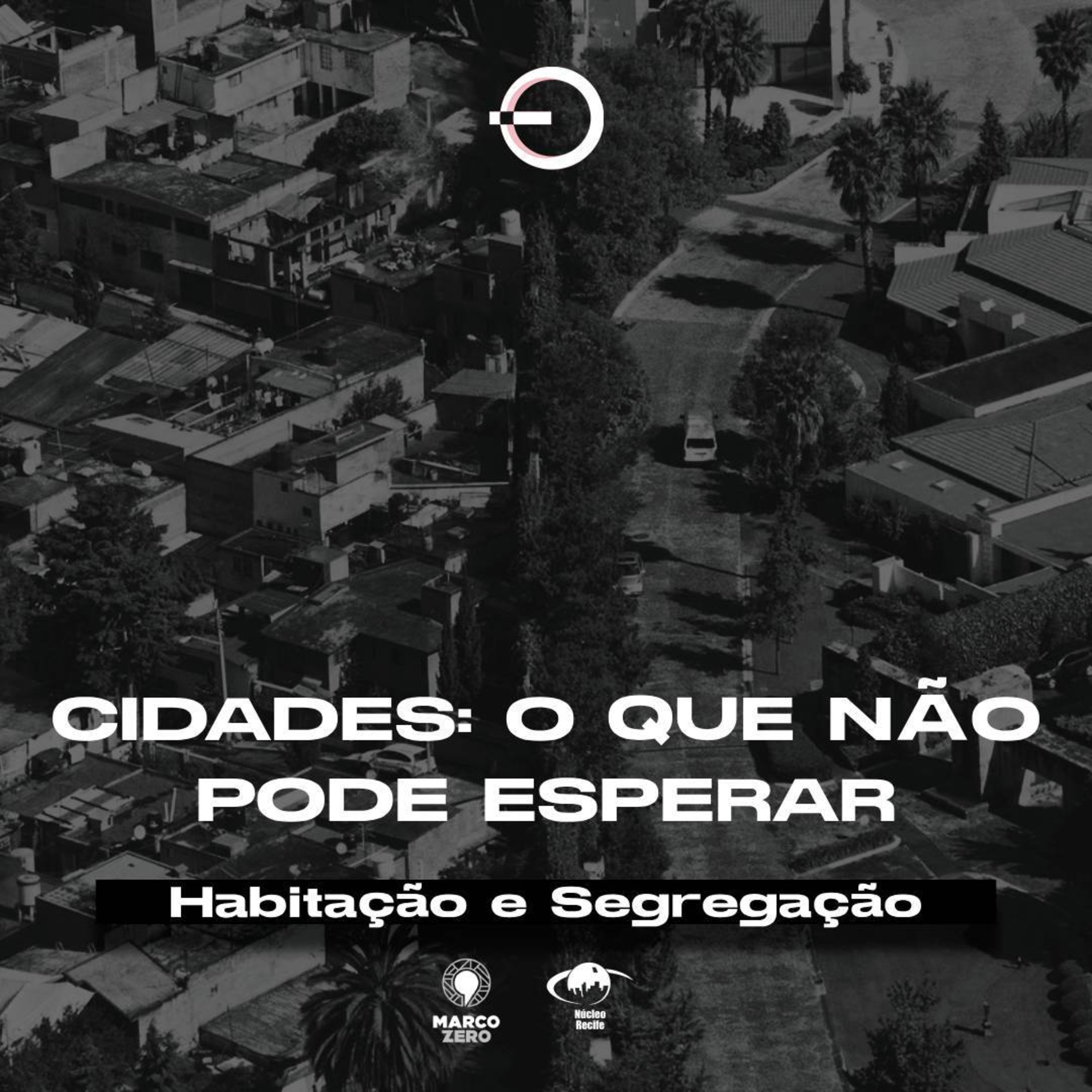 Habitação e segregação no Recife: o que não pode esperar? | T12E30 episode artwork