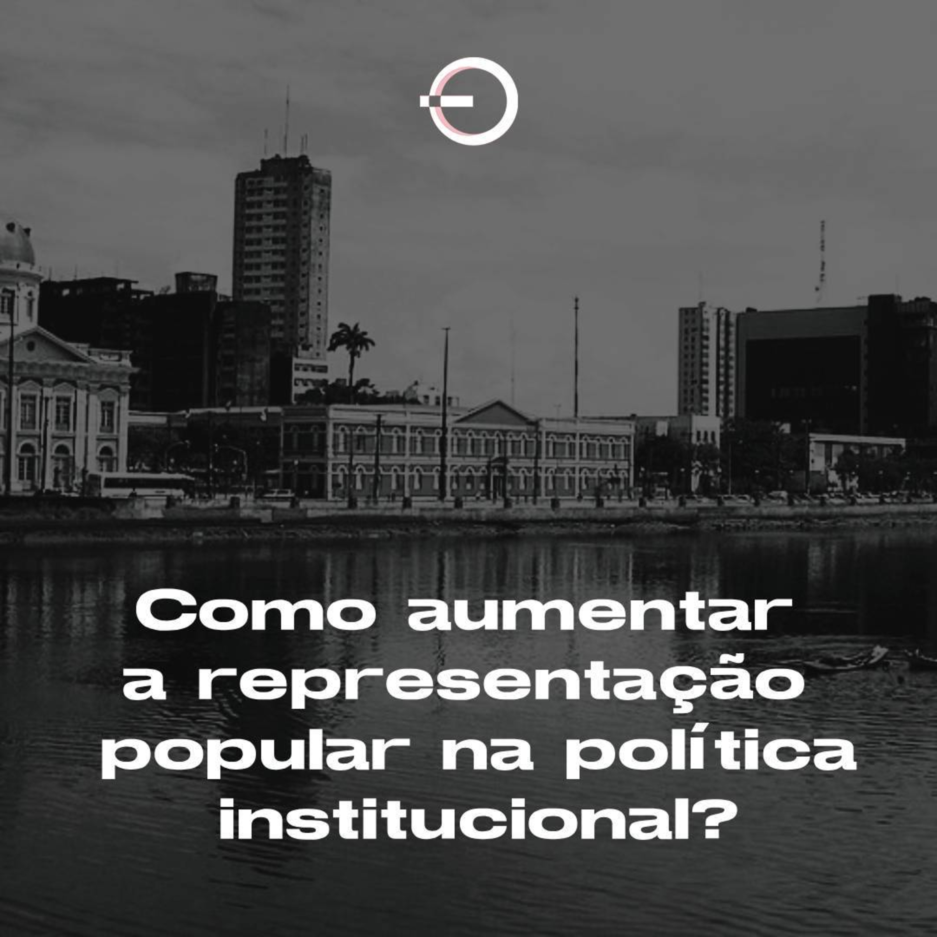 Como aumentar a representação popular na política? | T12E31 episode artwork