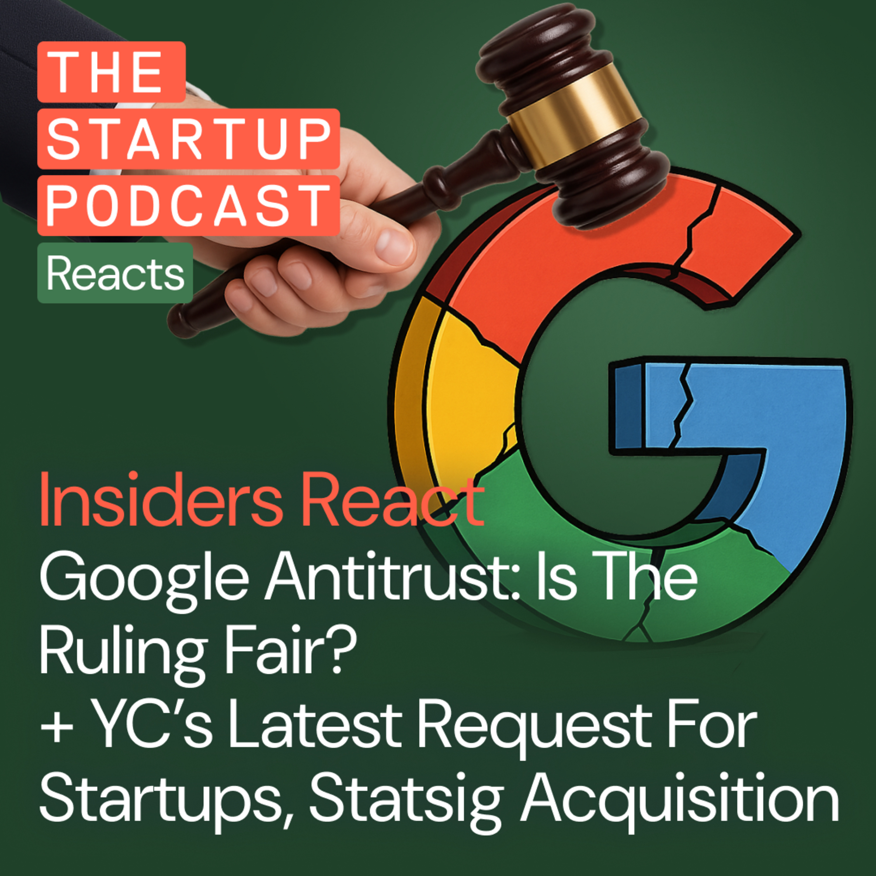 Insiders React: Google Antitrust: Is The Ruling Fair? + YC’s Latest Request For Startups, Statsig Acquisition