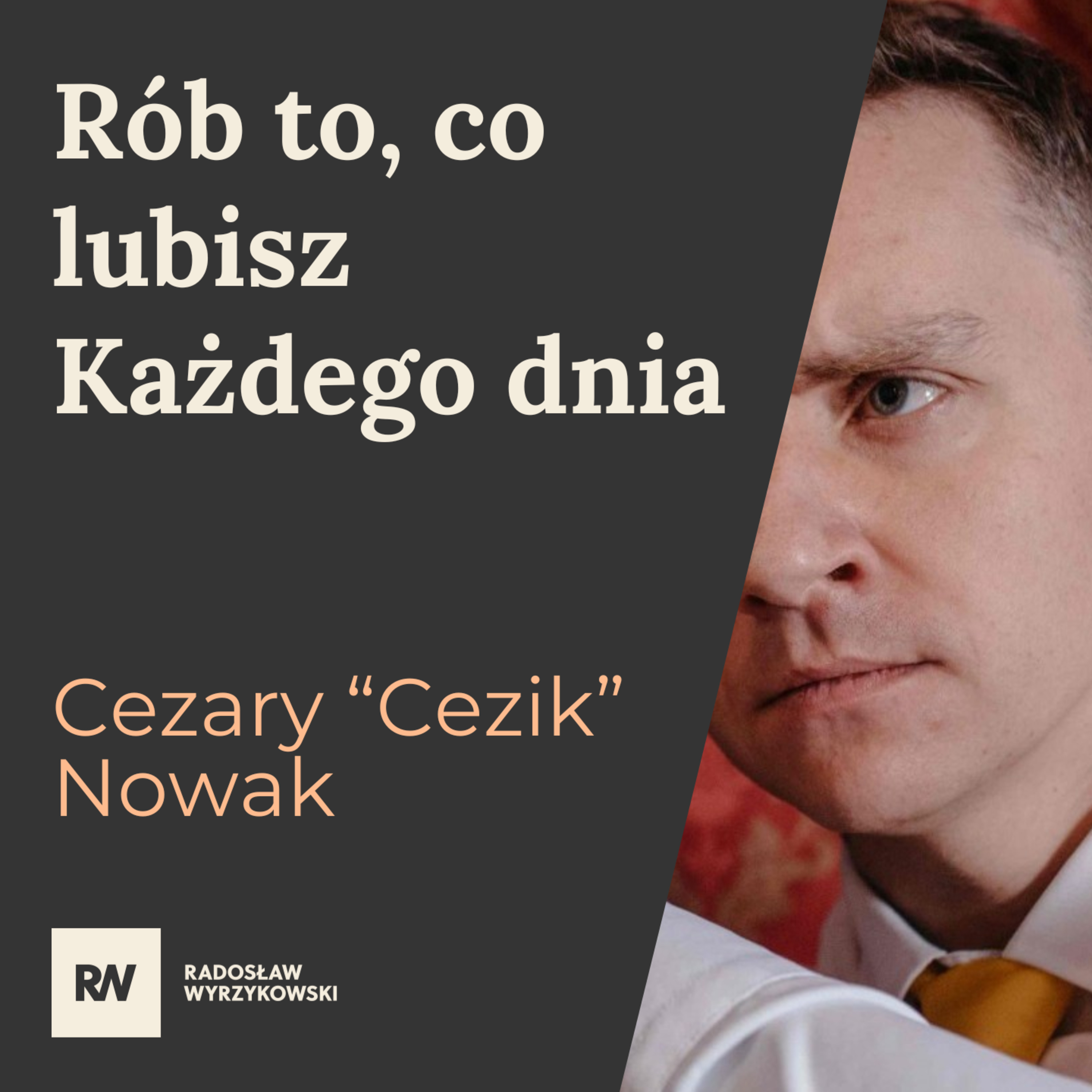 #18 "CeZik" Cezary Nowak - Rób to, co lubisz. Każdego dnia episode artwork