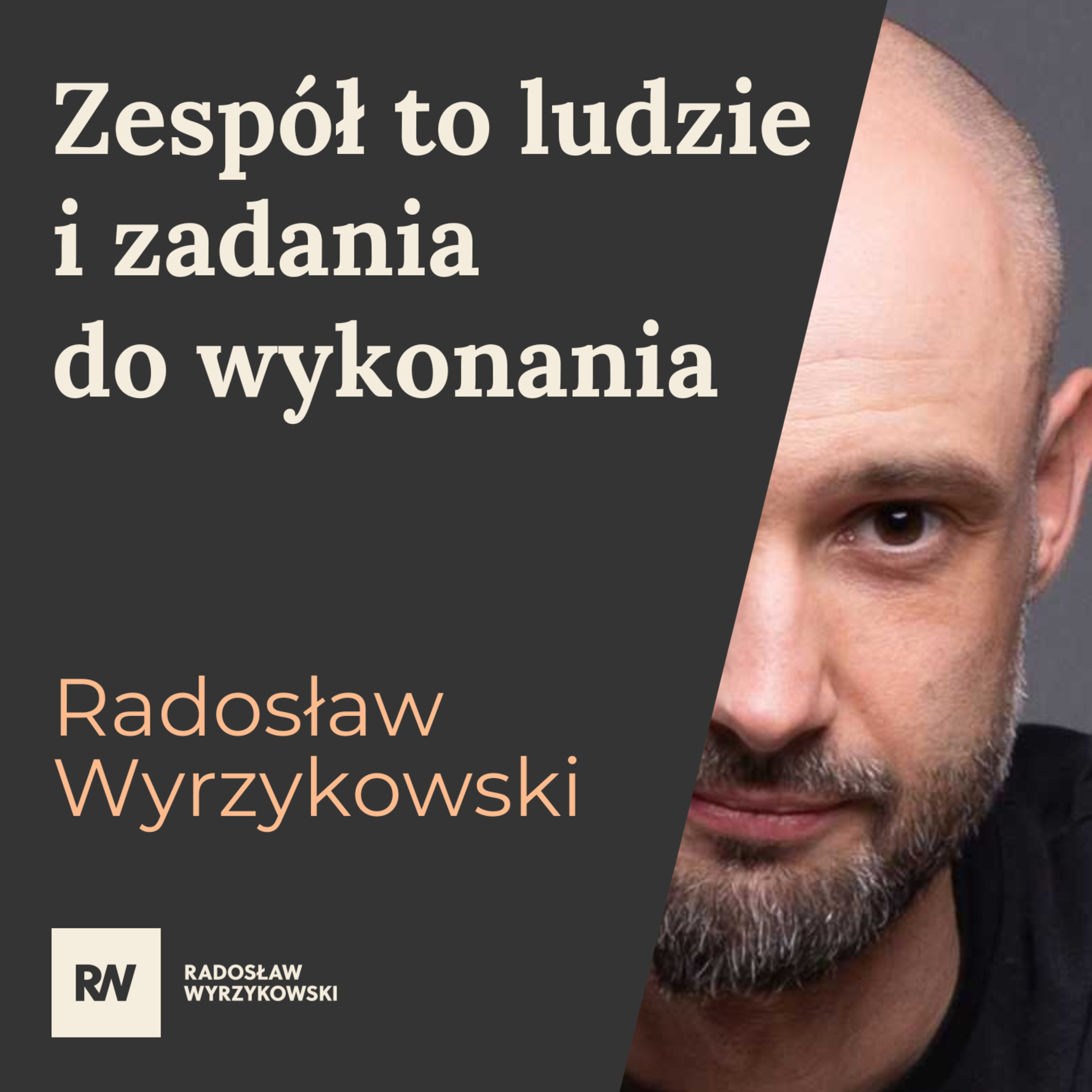 #15 Radosław Wyrzykowski - Zespół to ludzie i zadania do wykonania episode artwork