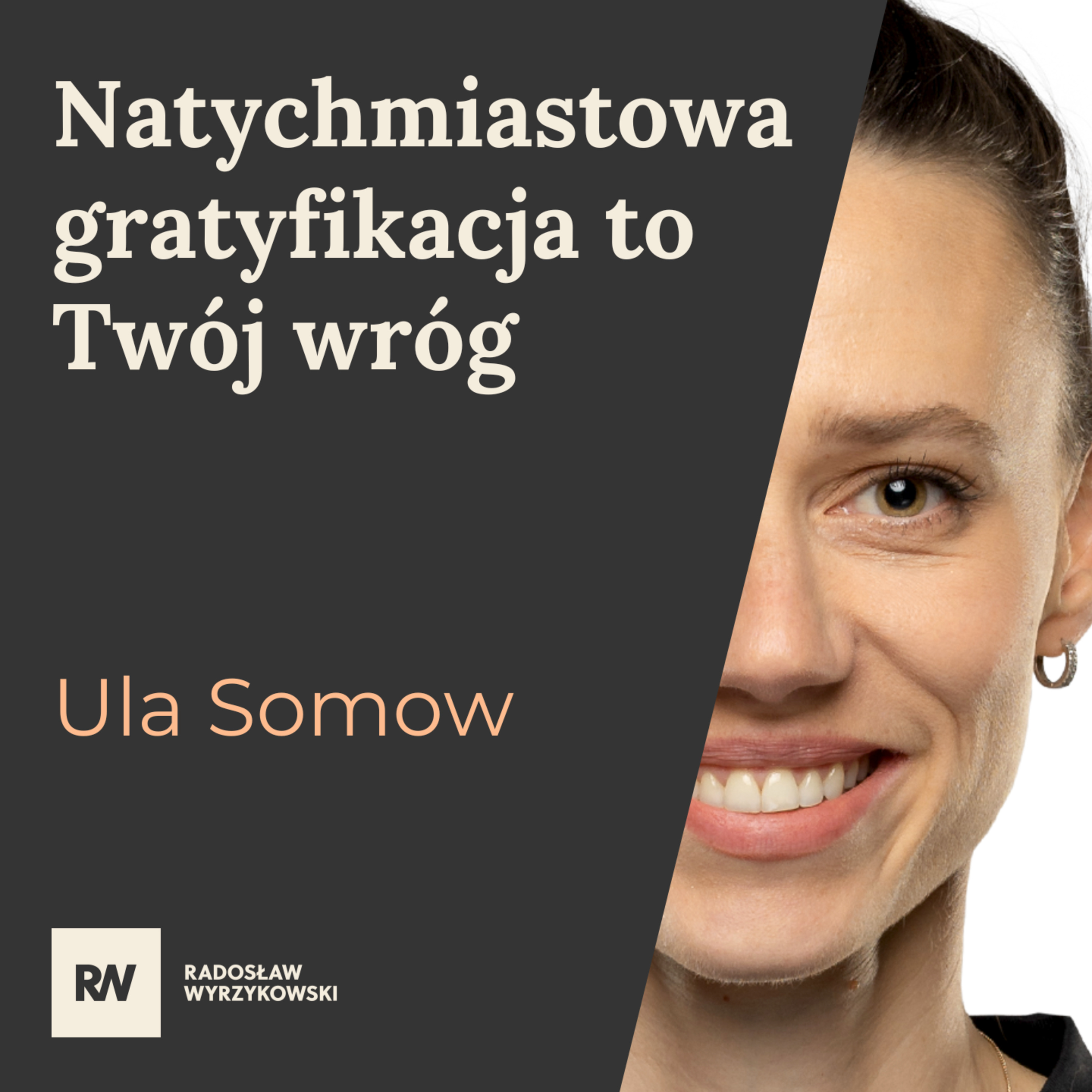 #13 Ula Somow - Natychmiastowa gratyfikacja to Twój wróg episode artwork