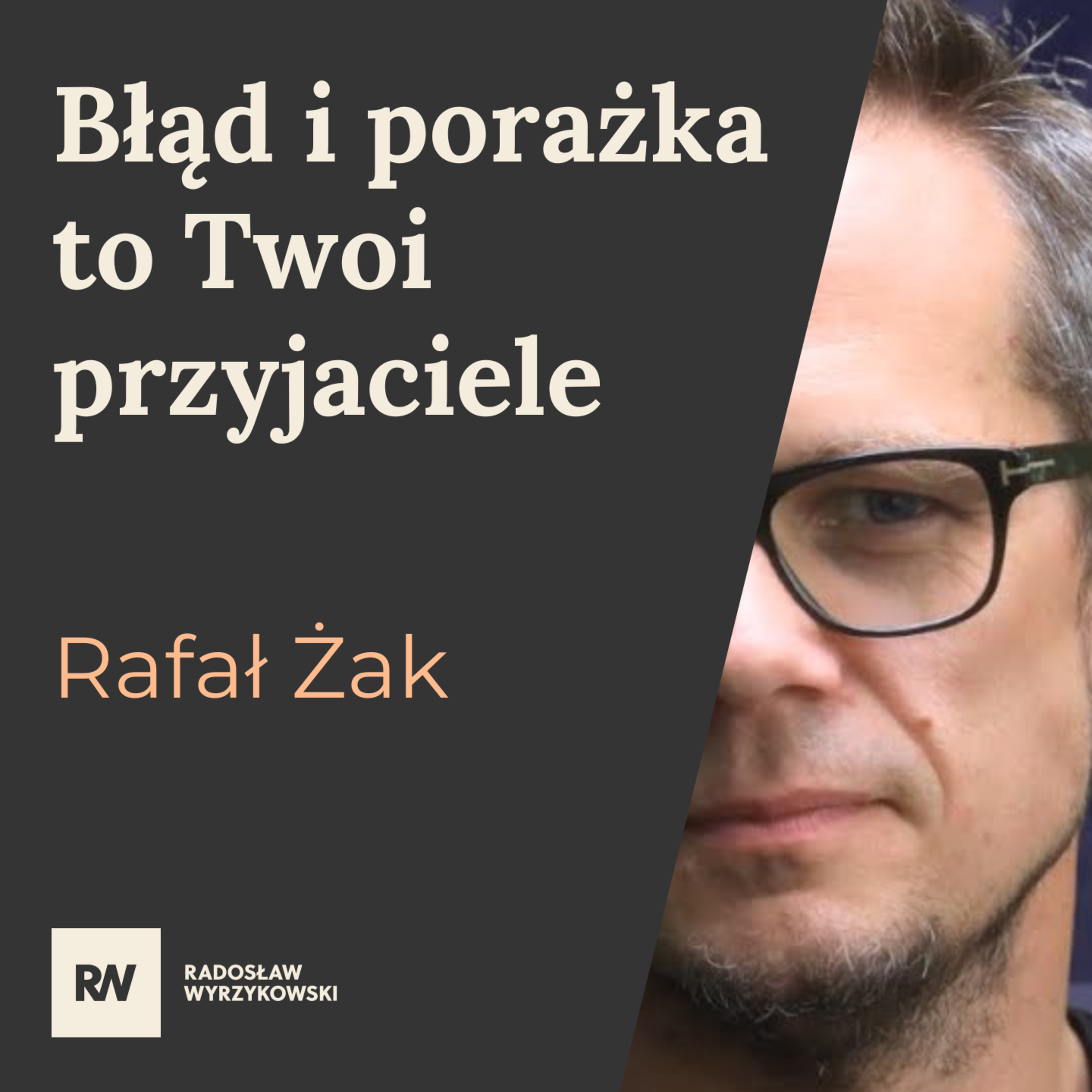 #8 Rafał Żak - Błąd i porażka to Twoi przyjaciele episode artwork