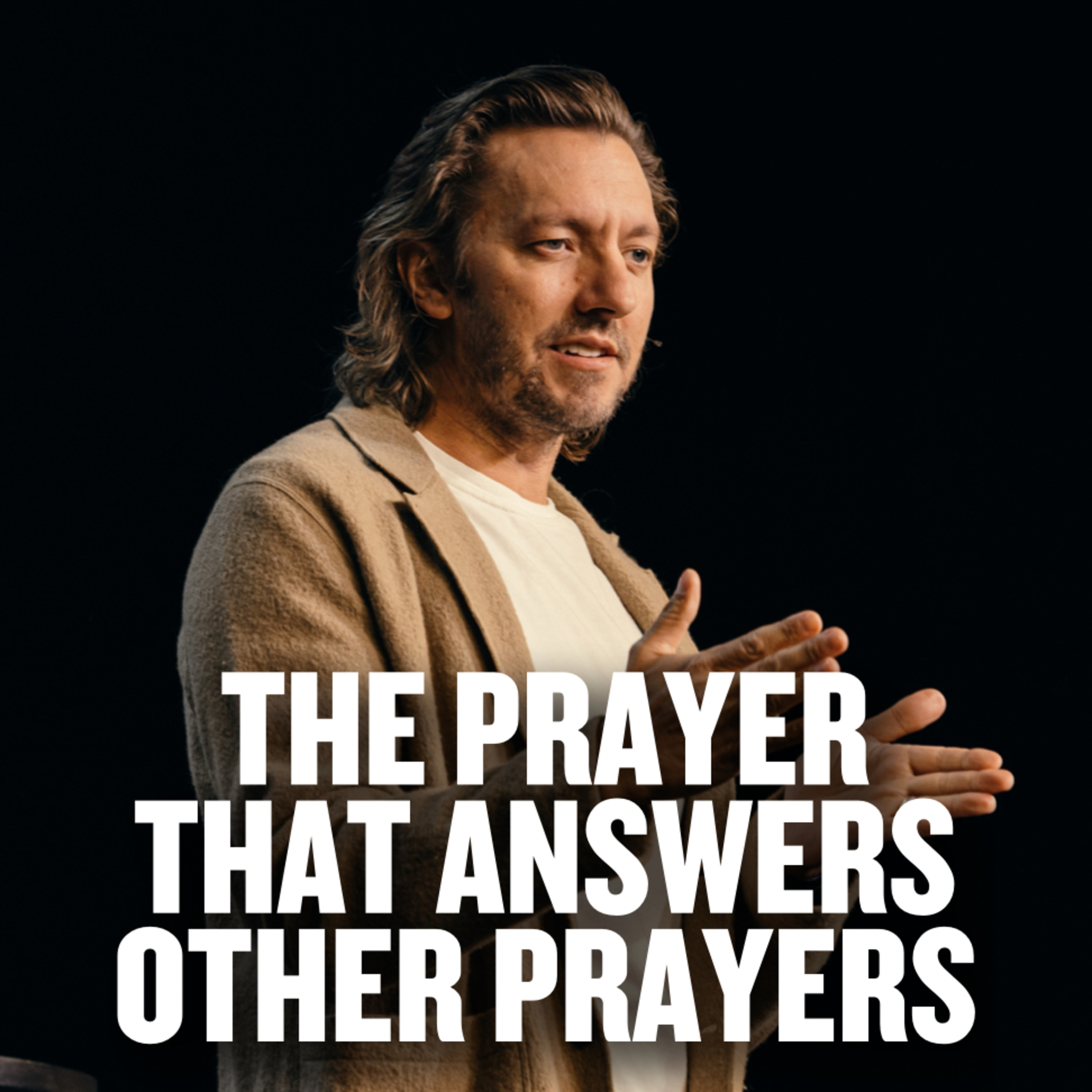The Prayer That Answers Other Prayers
