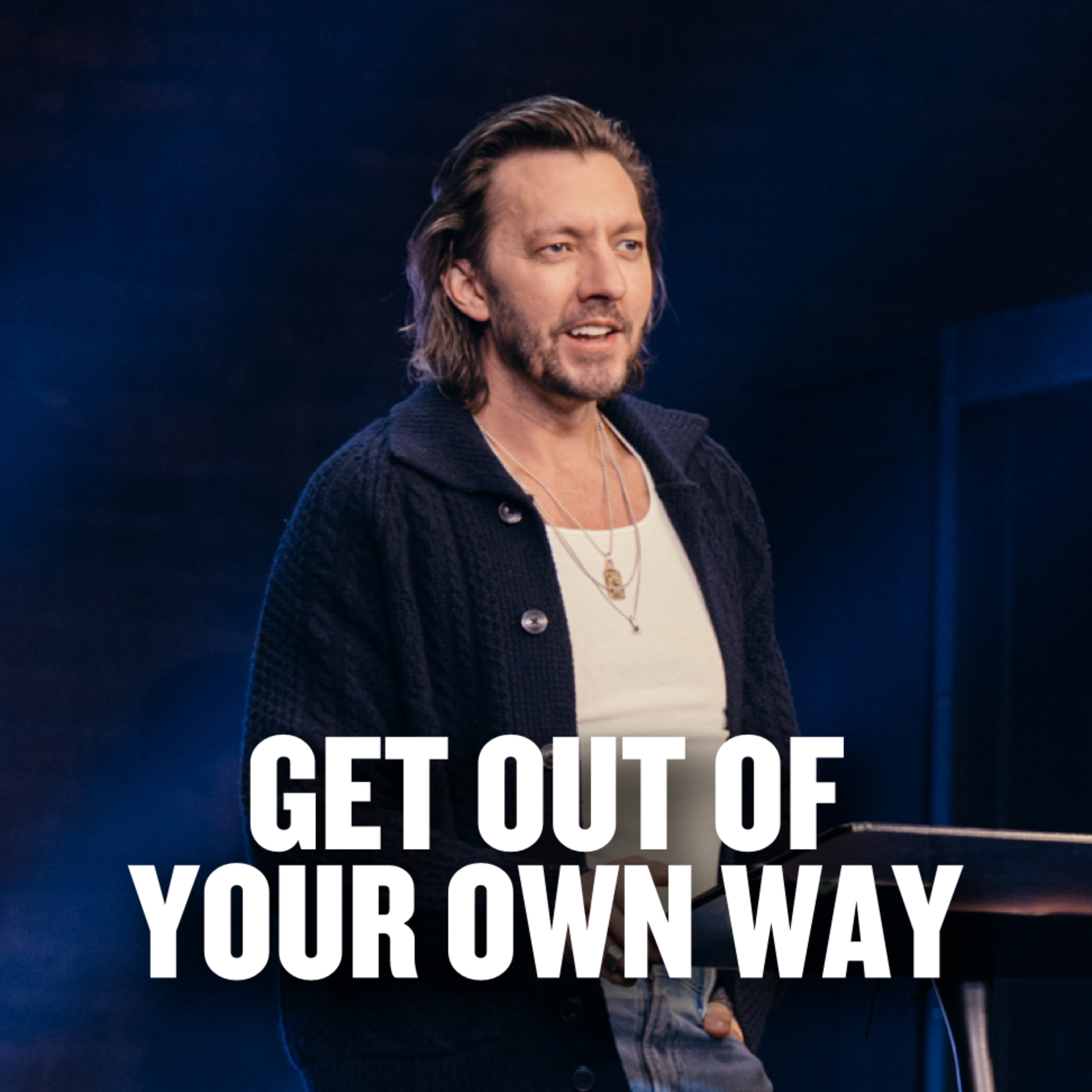 Get Out Of Your Own Way