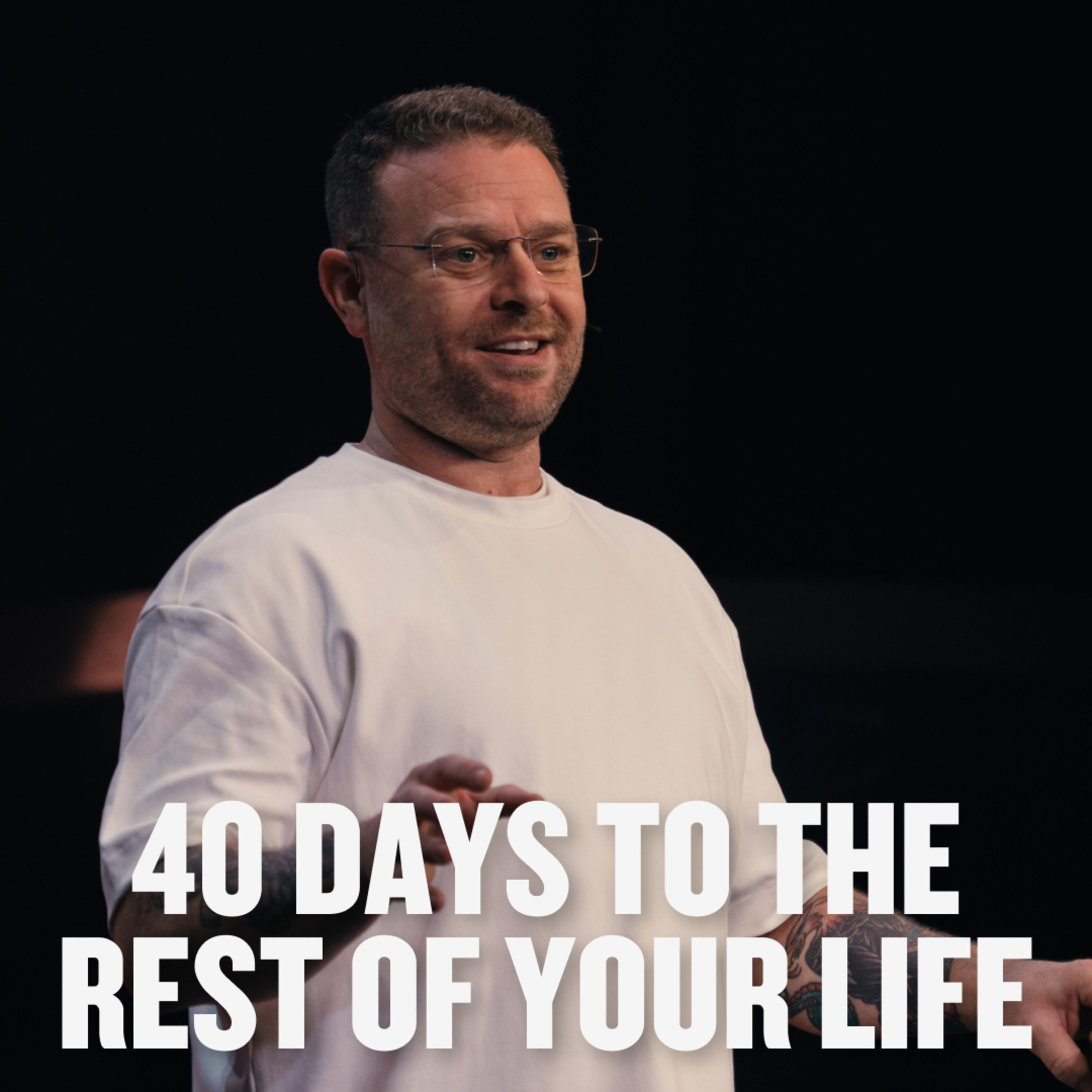 40 Days To The Rest Of Your Life