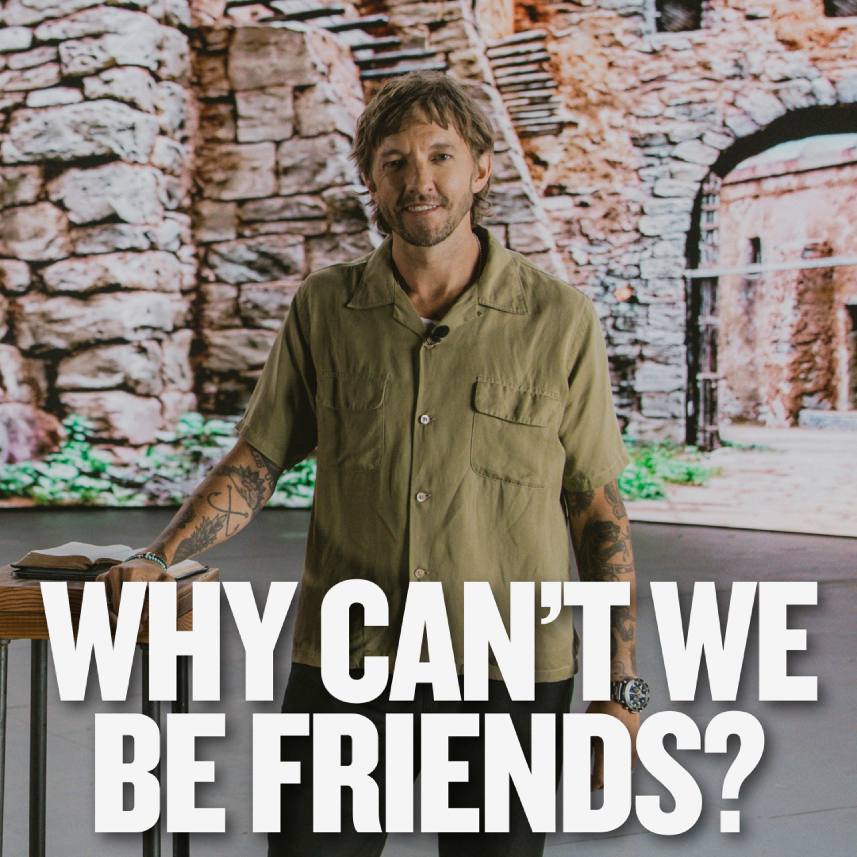Why Can't We Be Friends