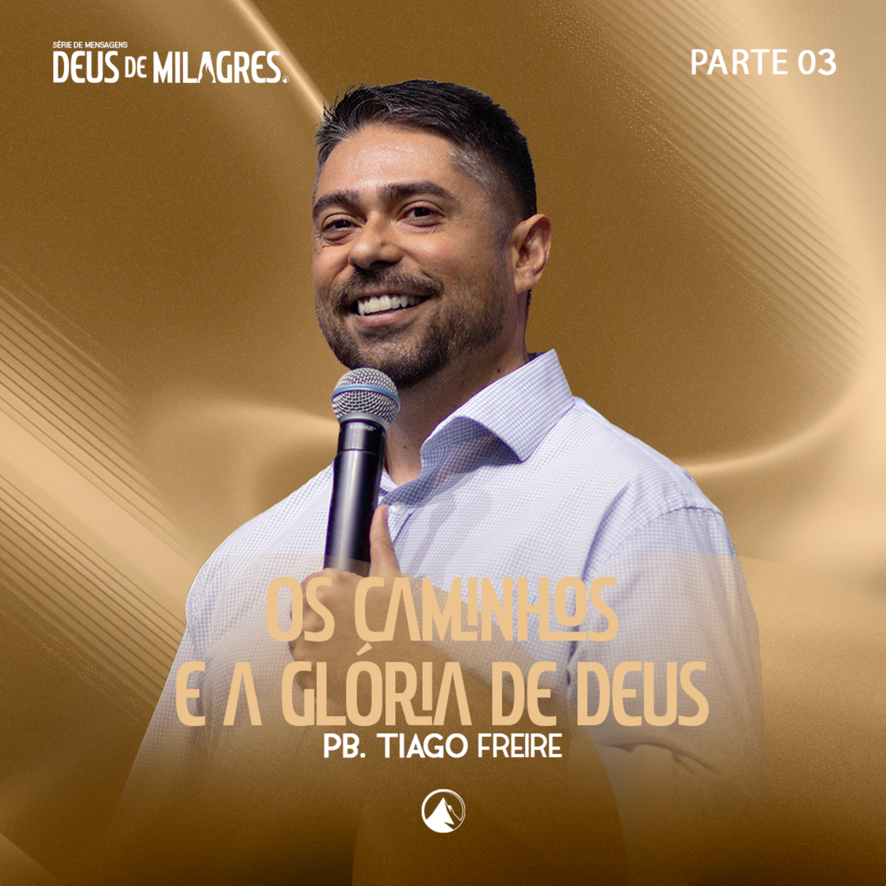 SÉRIE DEUS DE MILAGRES: PARTE 3 - OS CAMINHOS E A GLÓRIA DE DEUS // Tiago Freire episode artwork