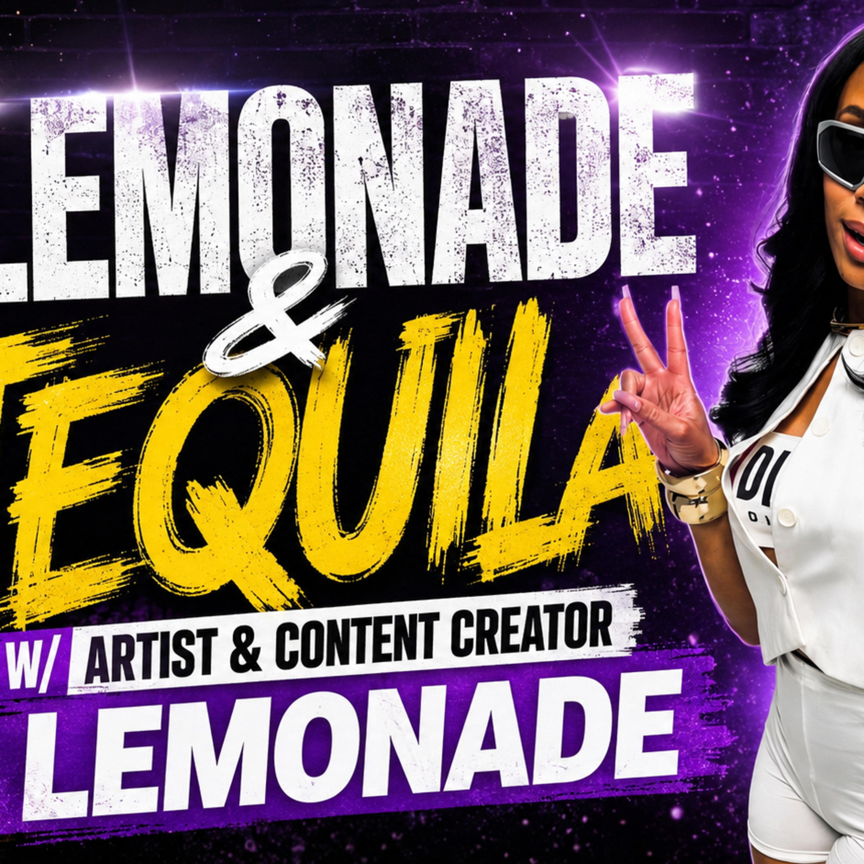“LEMONADE & TEQUILA” W/ ARTIST & CONTENT CREATOR LEMONADE episode artwork