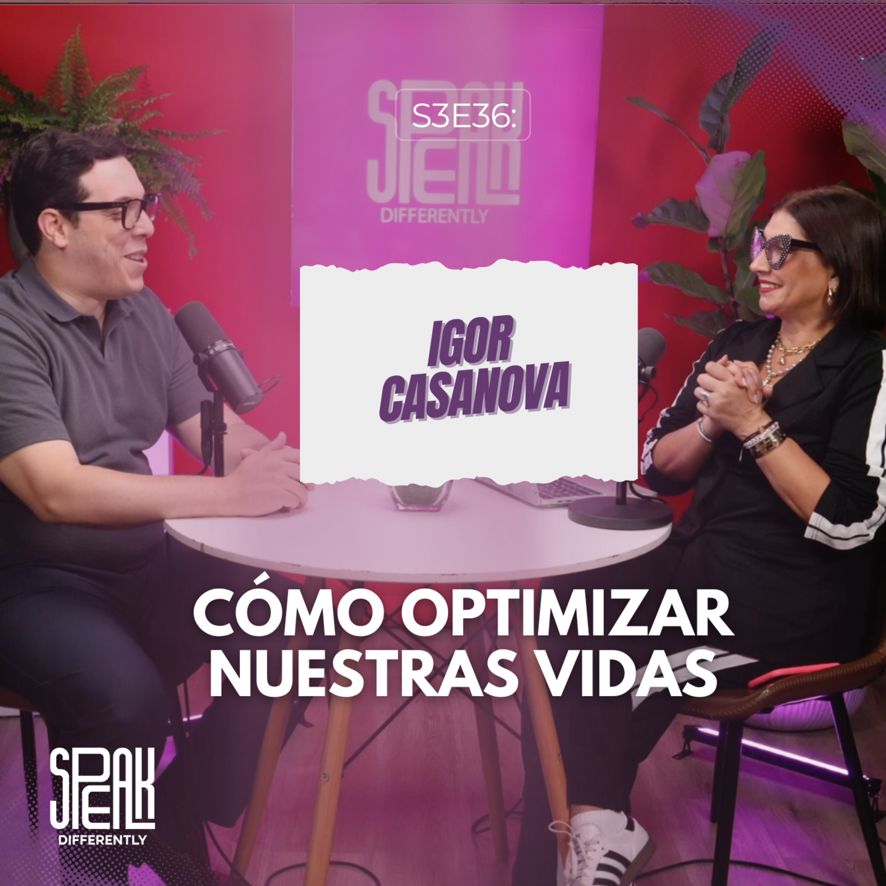 S3E36: Igor Casanova – Cómo optimizar nuestras vidas – Optimízate