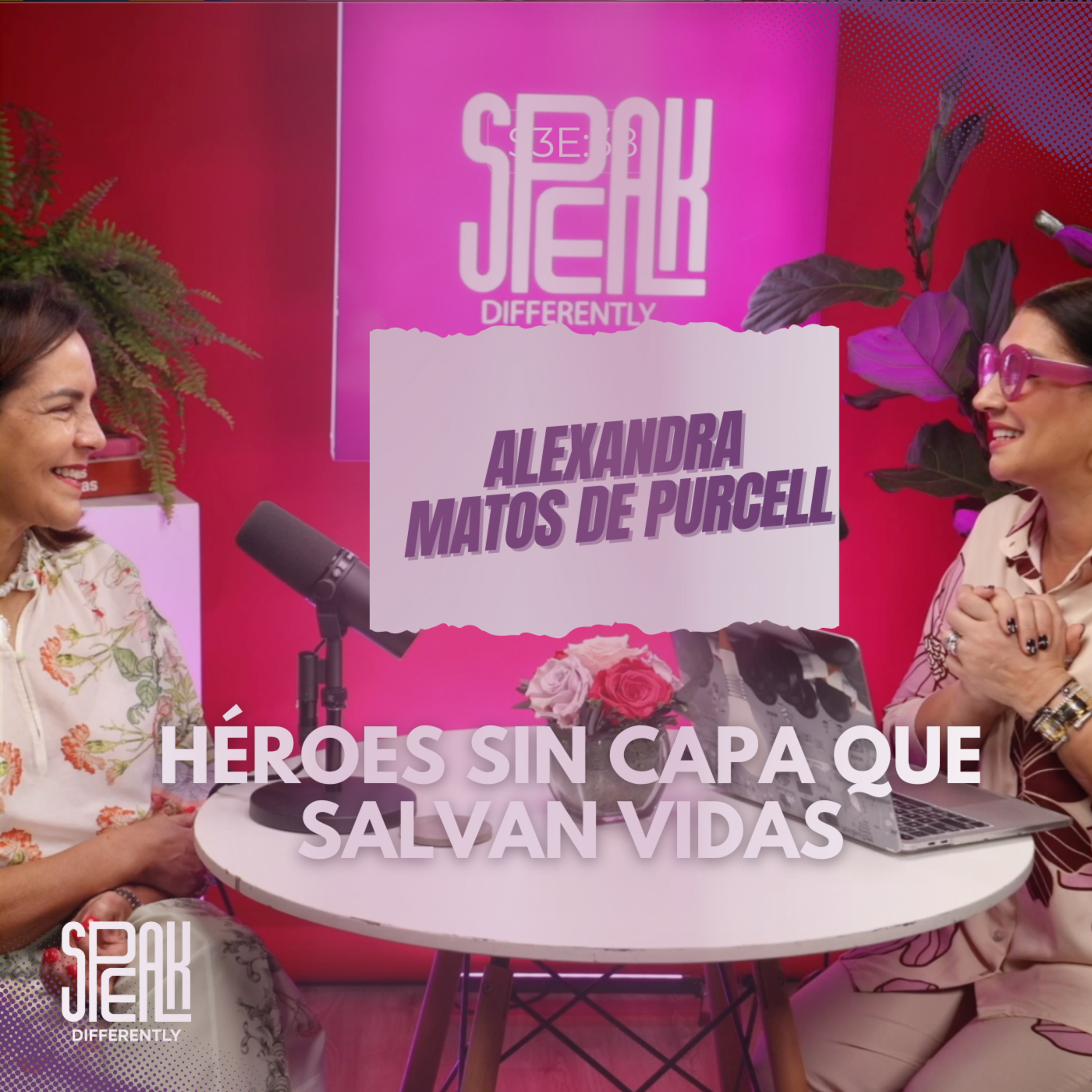 S3E38: Alexandra Matos de Purcell – Héroes sin capas que salvan vidas