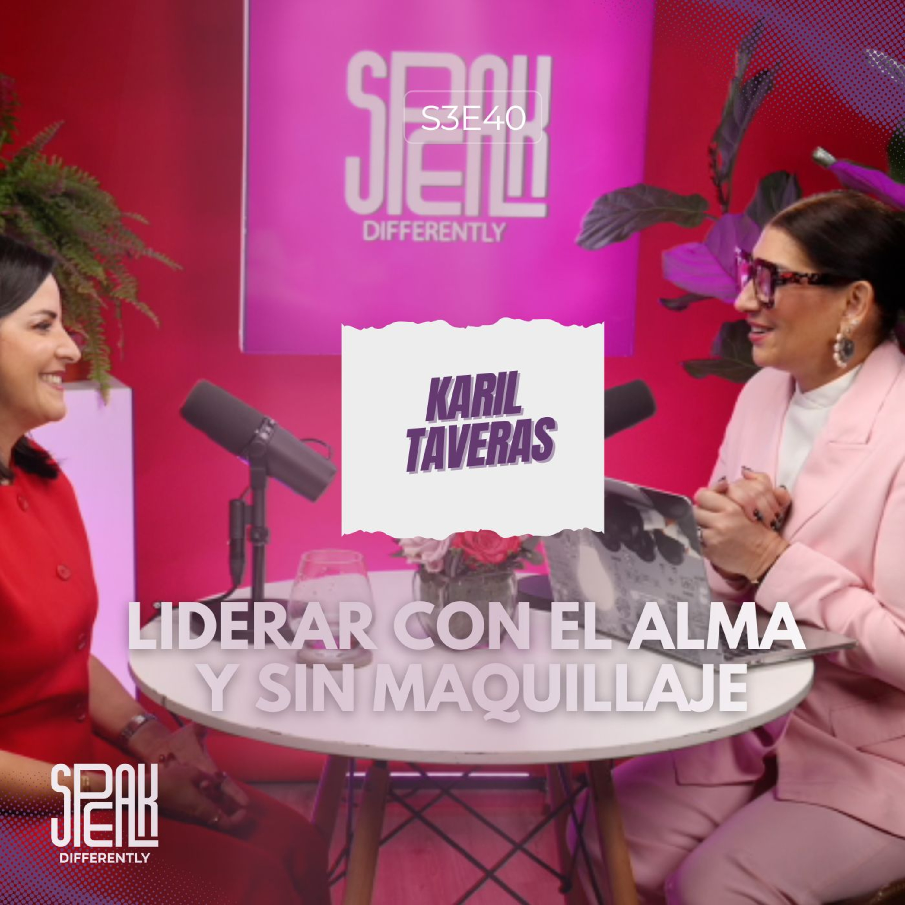S3E40: Karil Taveras – Liderar con el alma y sin maquillaje
