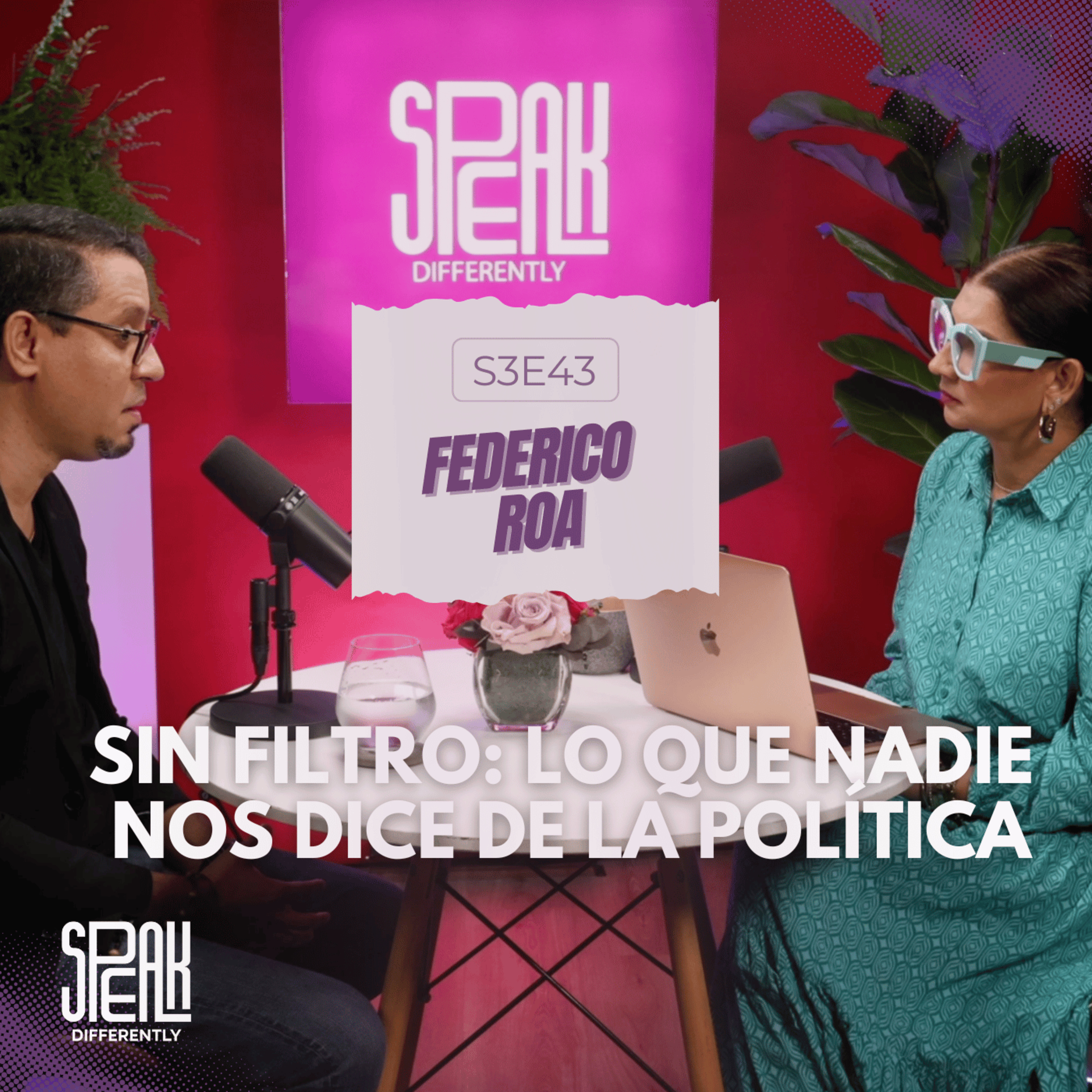 S3E43: Federico Roa – Sin Filtro: Lo que nadie nos dice de la política