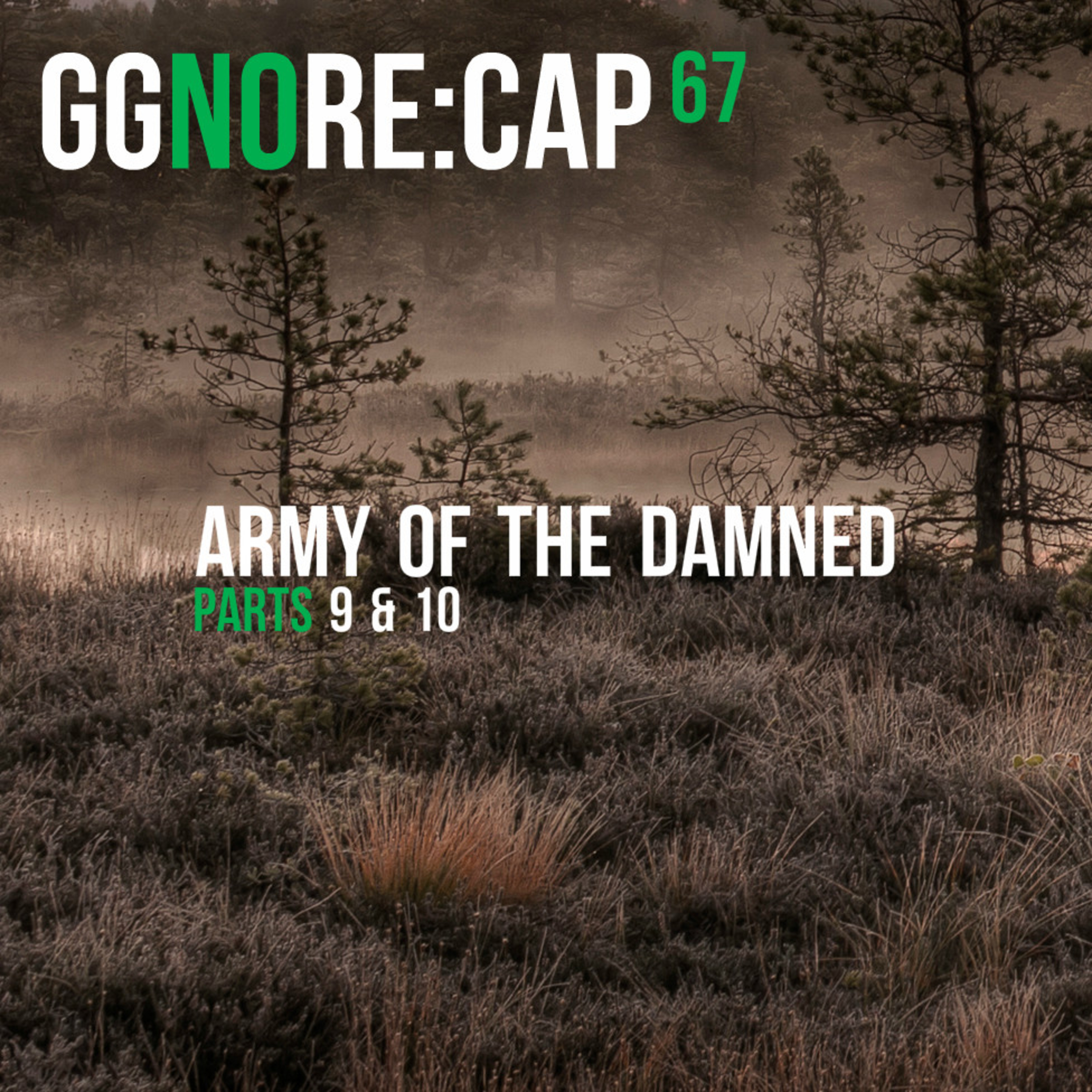 ggnoRE:CAP of Army of the Damned (Parts 9 and 10)