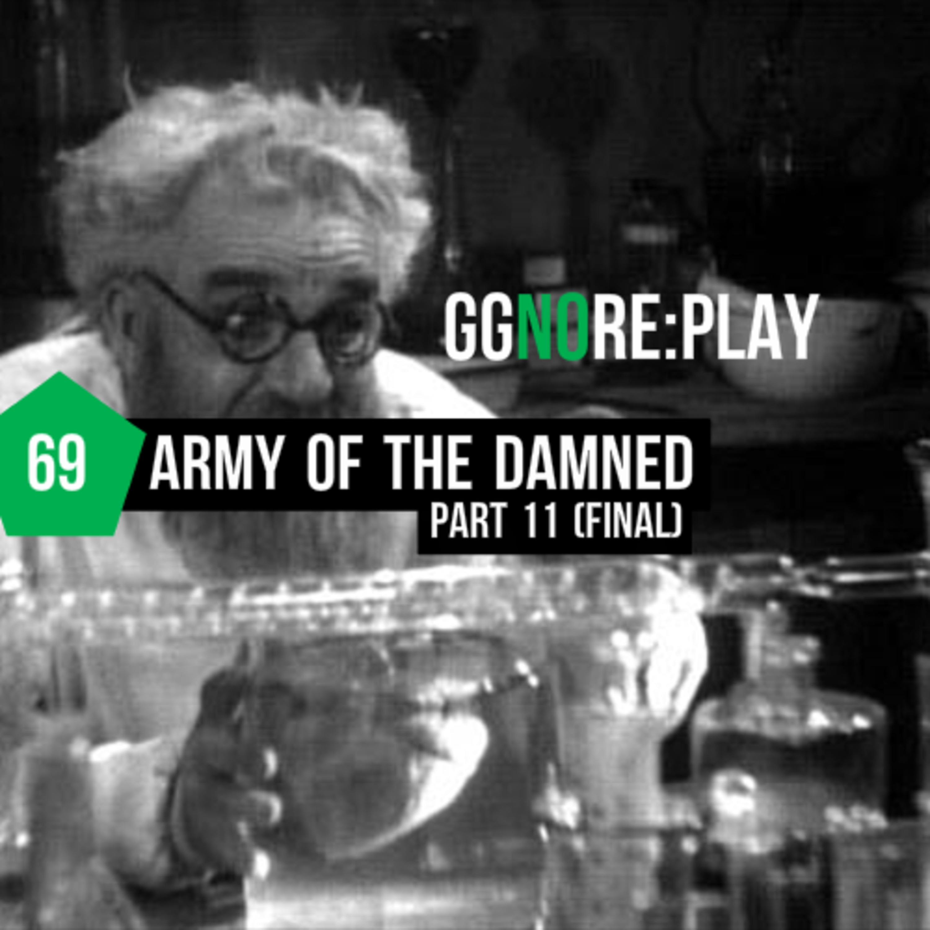 ggnoRE:PLAY Army of the Damned (Final, Part 11)