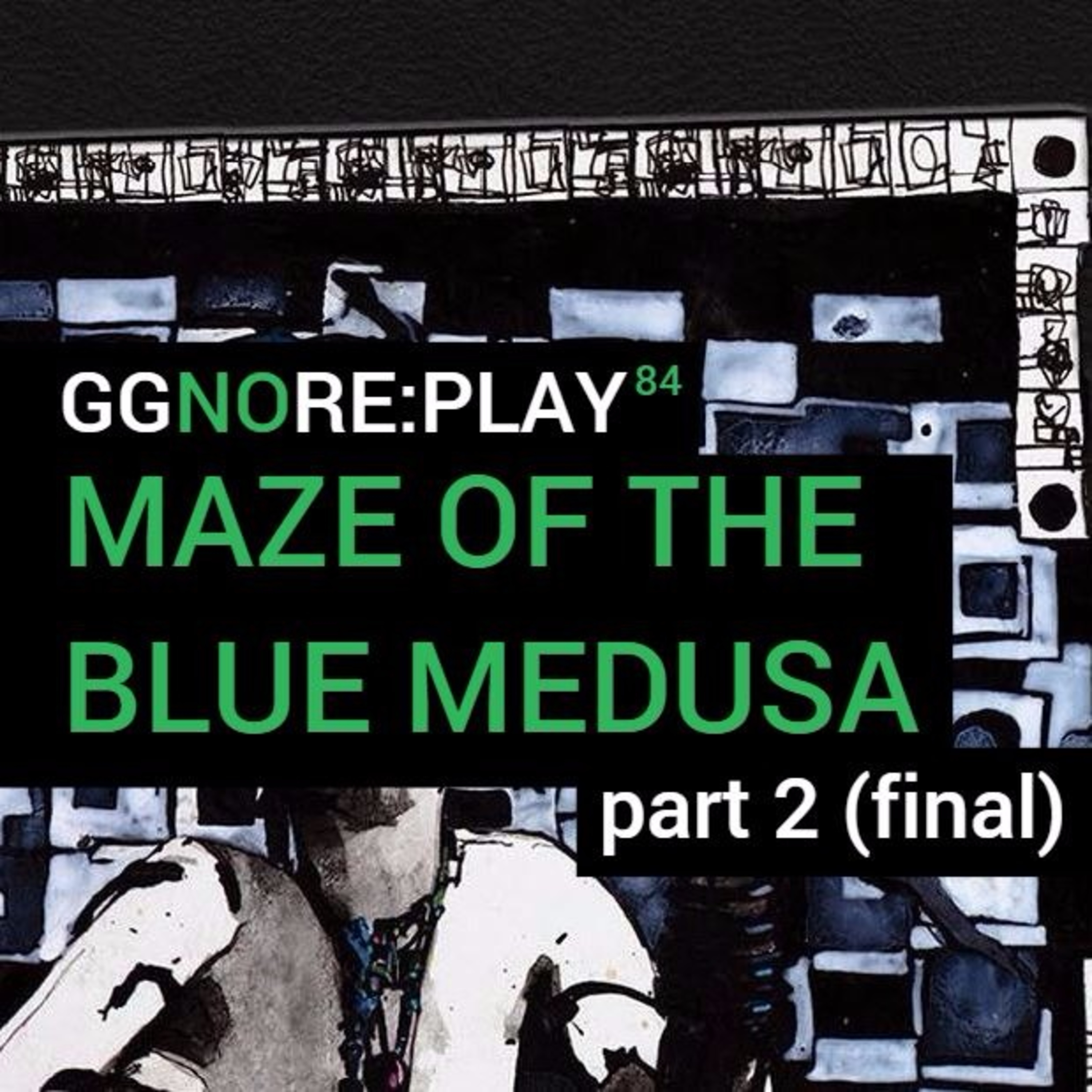 Maze of the Blue Medusa (Part 2 Final)