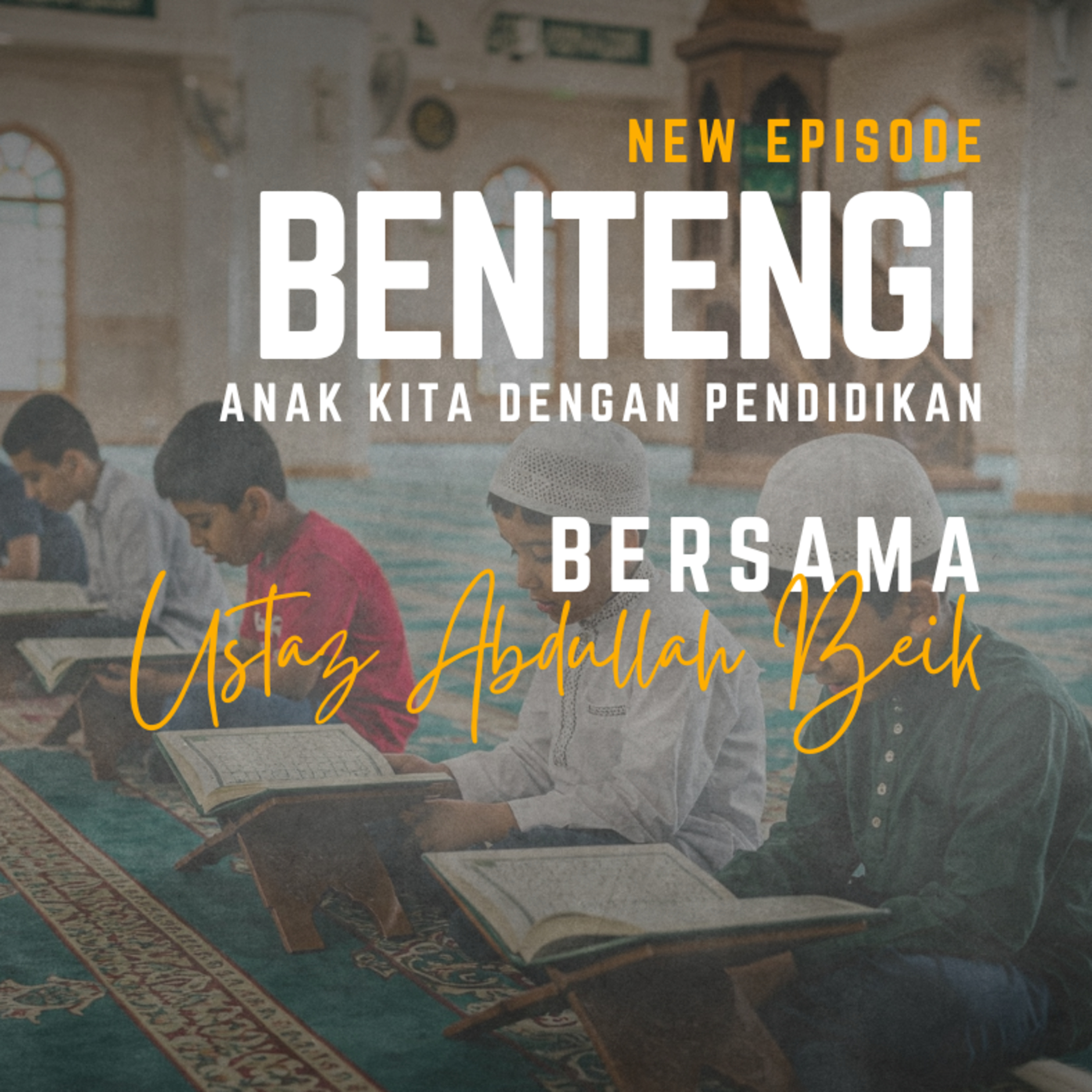 Bentengi Anak Kita Dengan Pendidikan Ustaz Abdullah Beik episode artwork