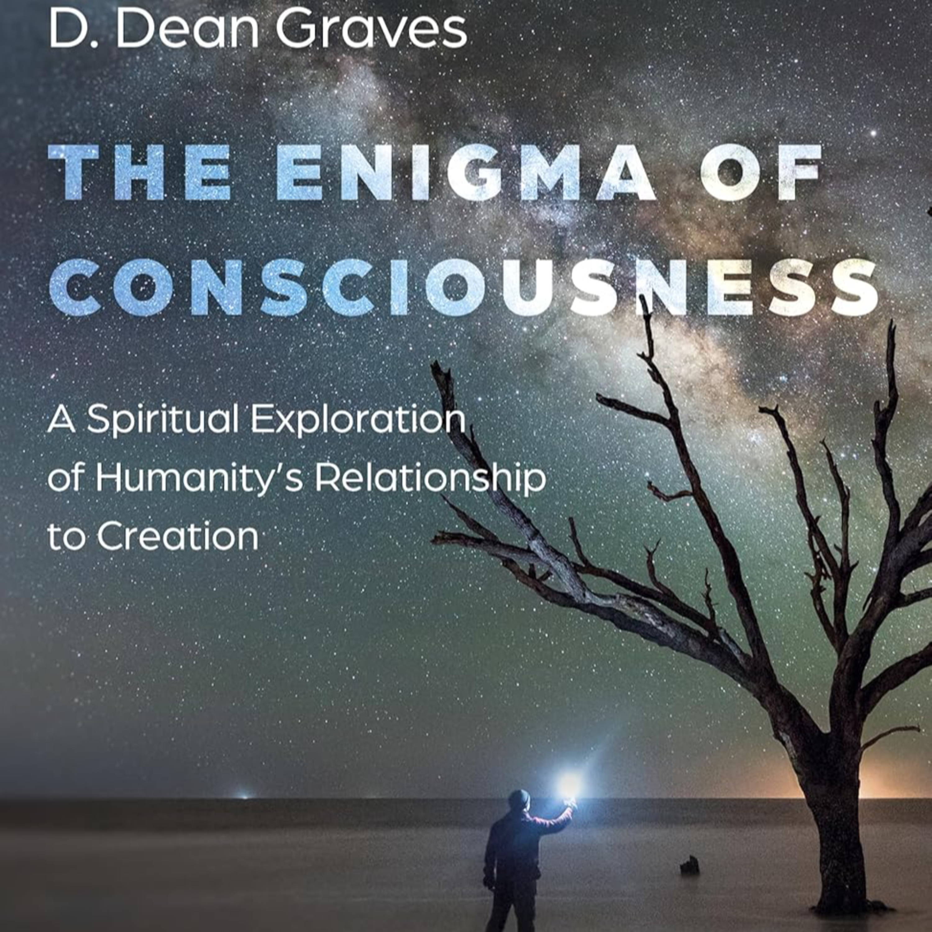 Episode 034 - (Growth / Healing) The Enigma of Consciousness - Dean Graves - 12-04-25 episode artwork