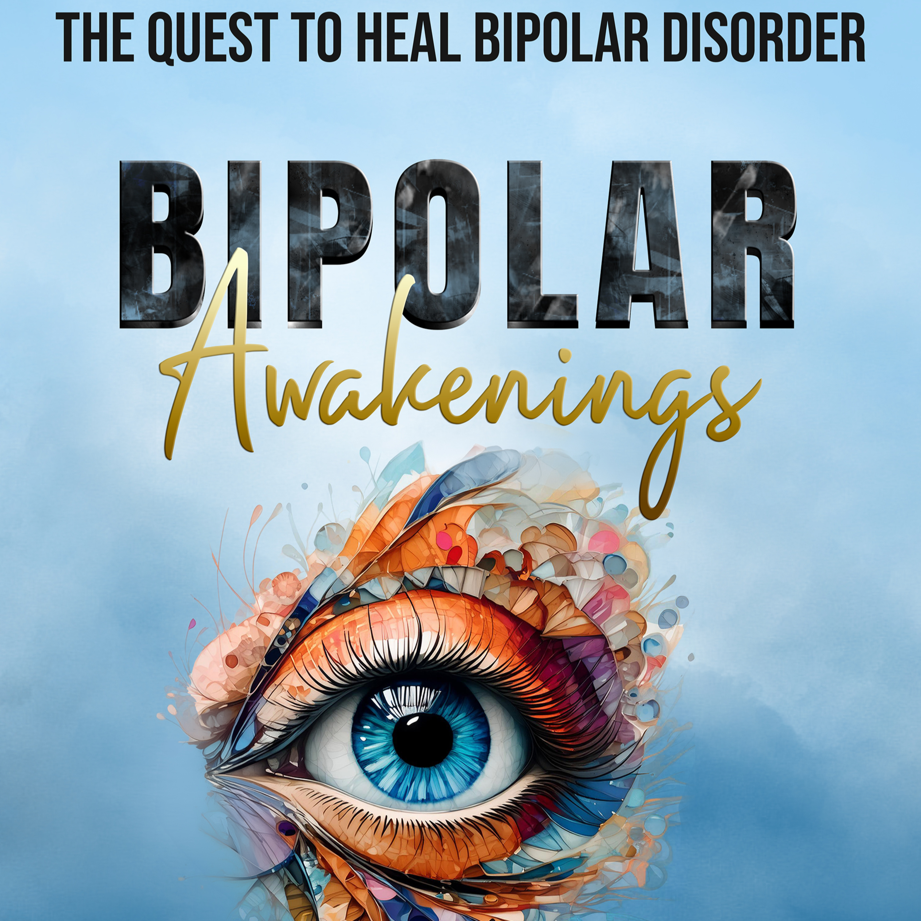 Episode 037 - (Bipolar Disorder) Bipolar Awakenings: The Quest to Heal BPD - Sean Blackwell - 12-04-25 episode artwork