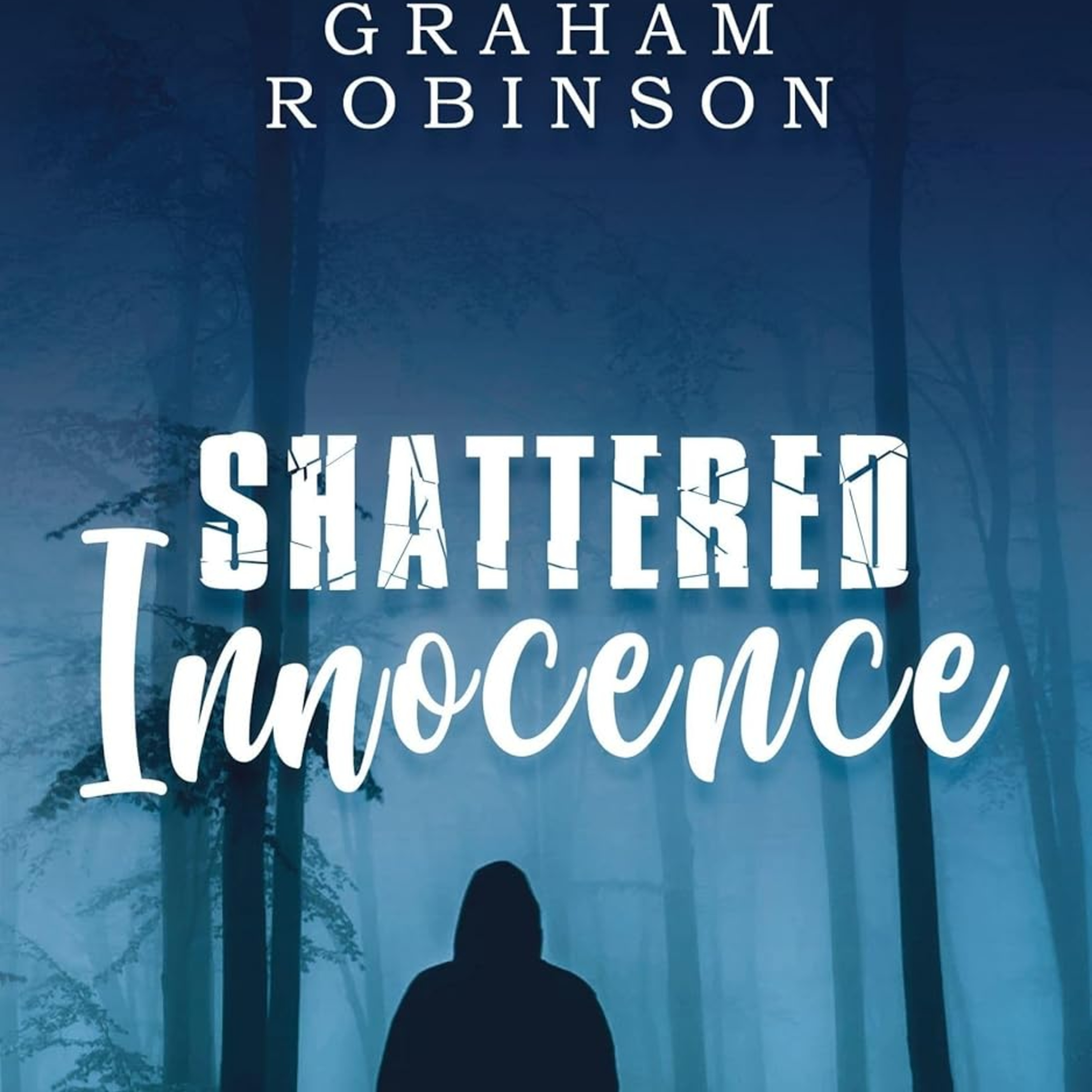 Episode 053 - (Childhood Trauma) Shattered Innocence - Graham Robinson - 01-30-26 episode artwork