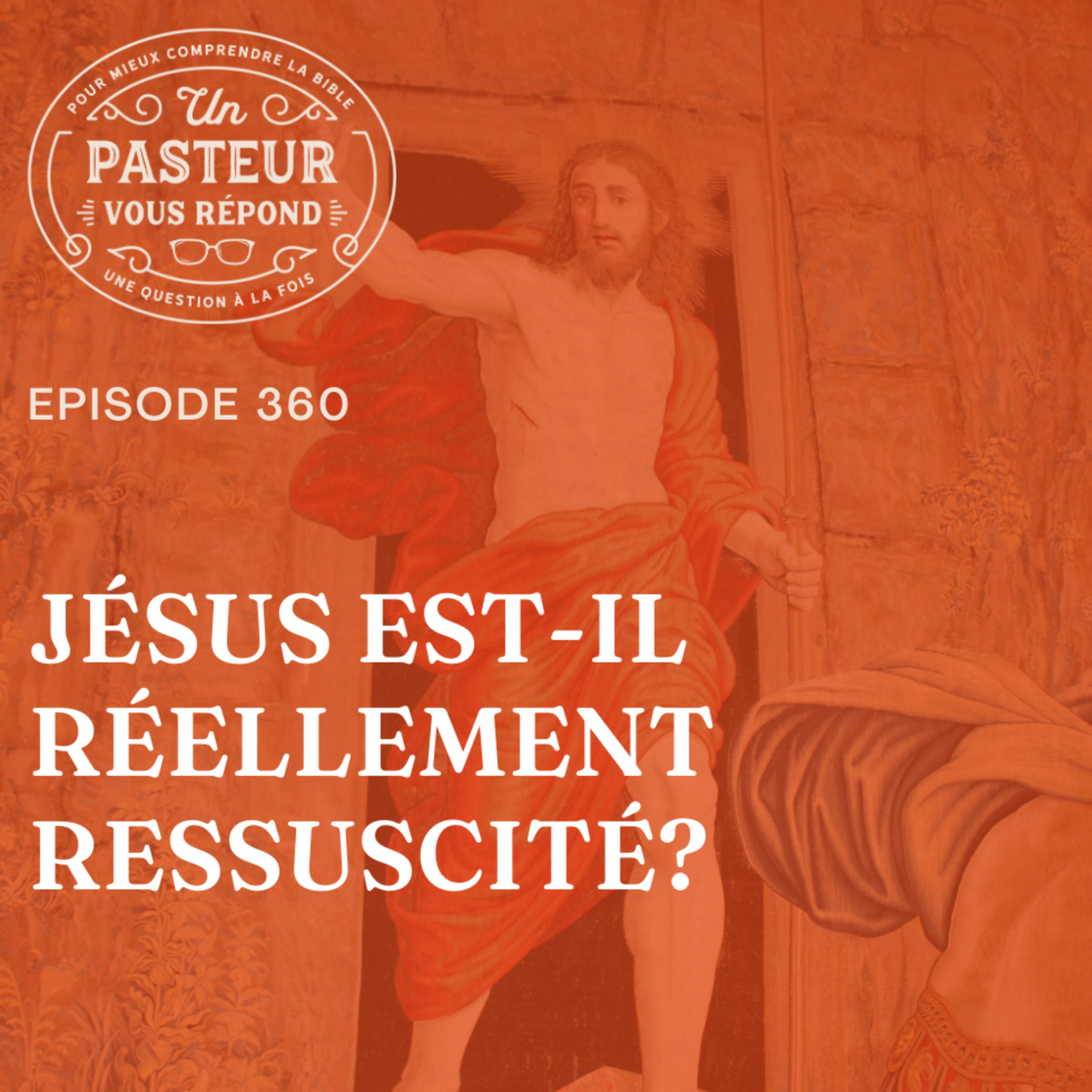 Jésus est-il réellement ressuscité? (Épisode 360) episode artwork