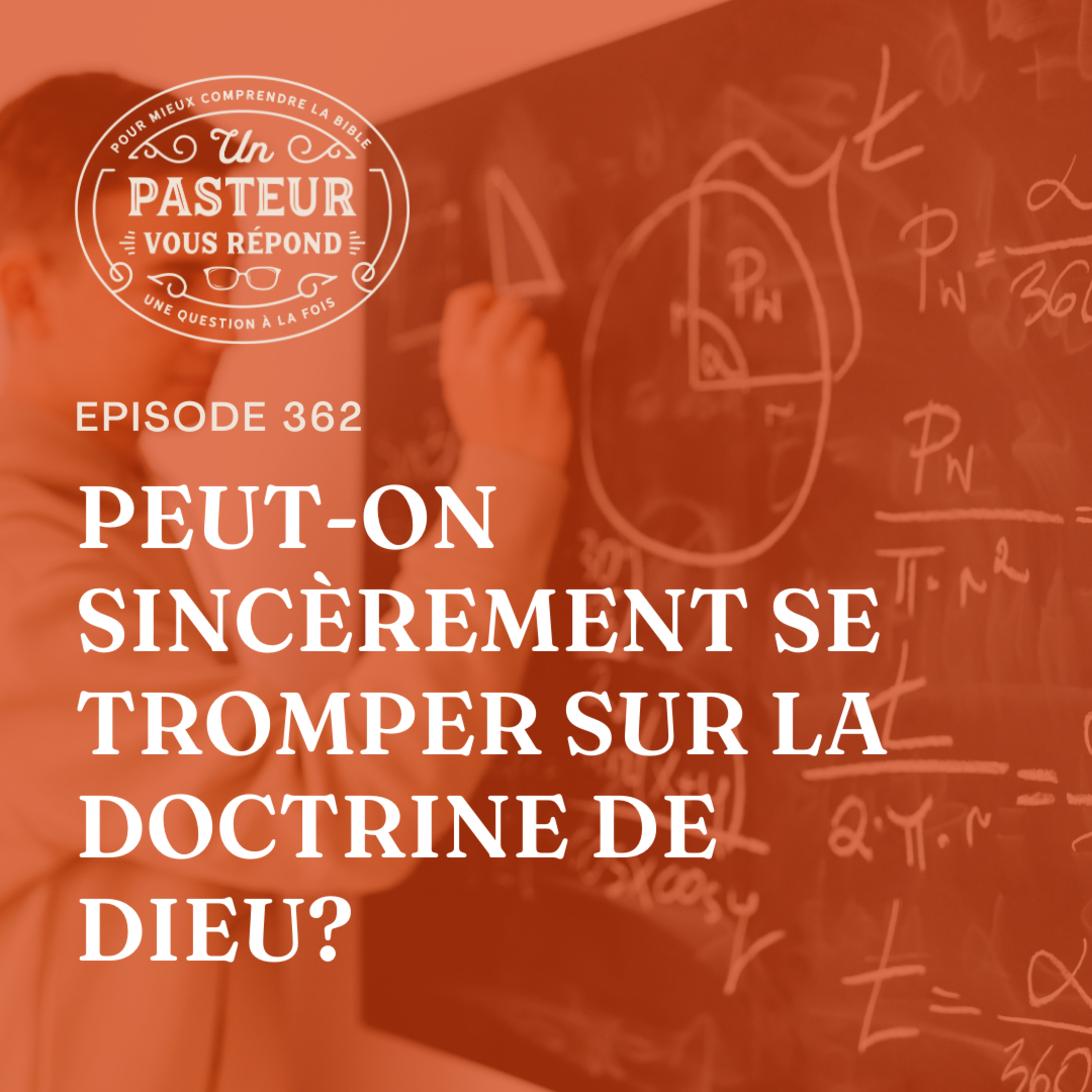 Peut-on sincèrement se tromper sur la doctrine de Dieu? (Épisode 362)