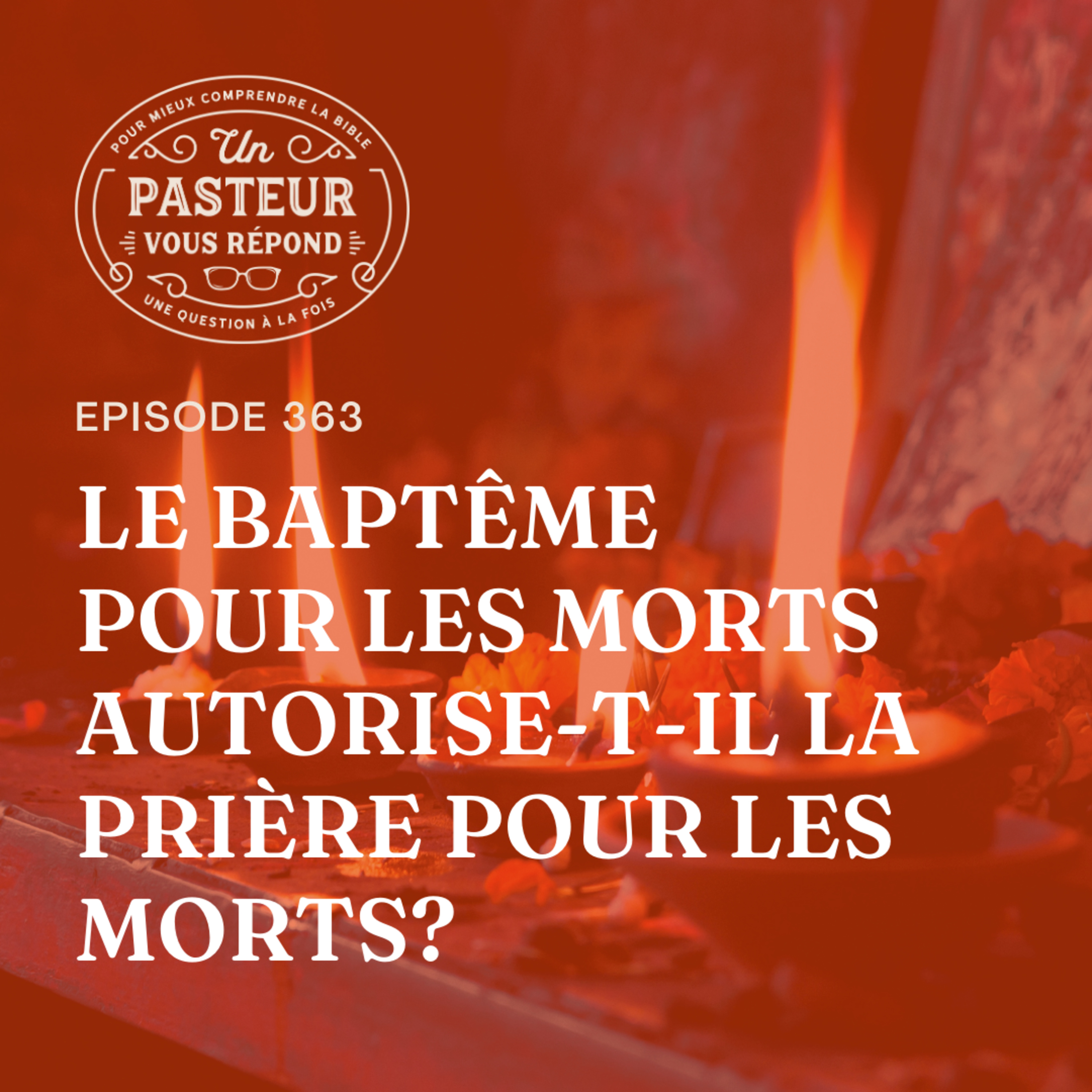 Le baptême pour les morts autorise-t-il la prière pour les morts? (Épisode 363) episode artwork