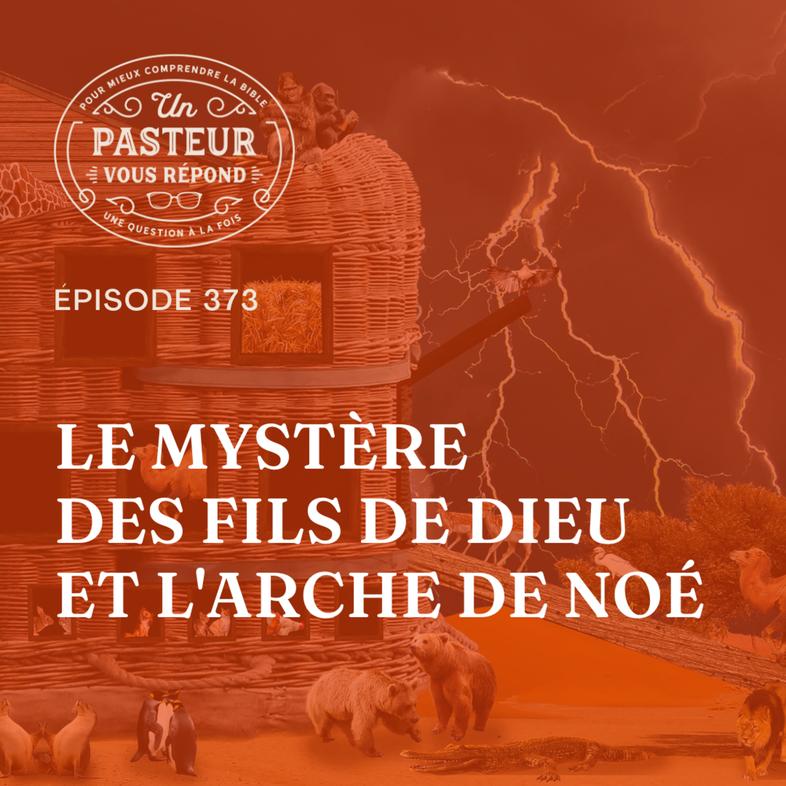 Le mystère des "fils de Dieu" et l'arche de Noé (Épisode 373) episode artwork
