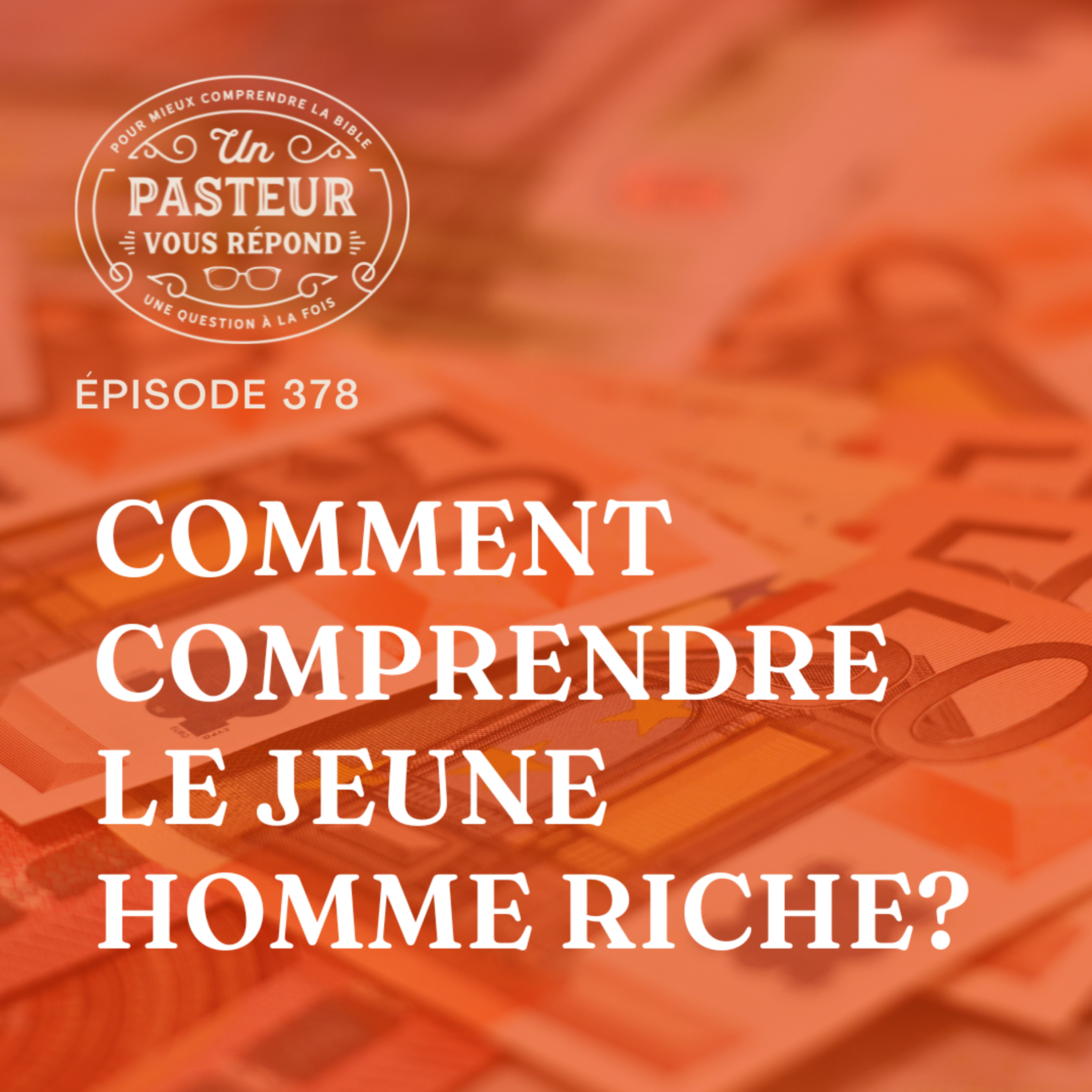 Comment comprendre l'histoire du jeune homme riche? (Épisode 378) episode artwork