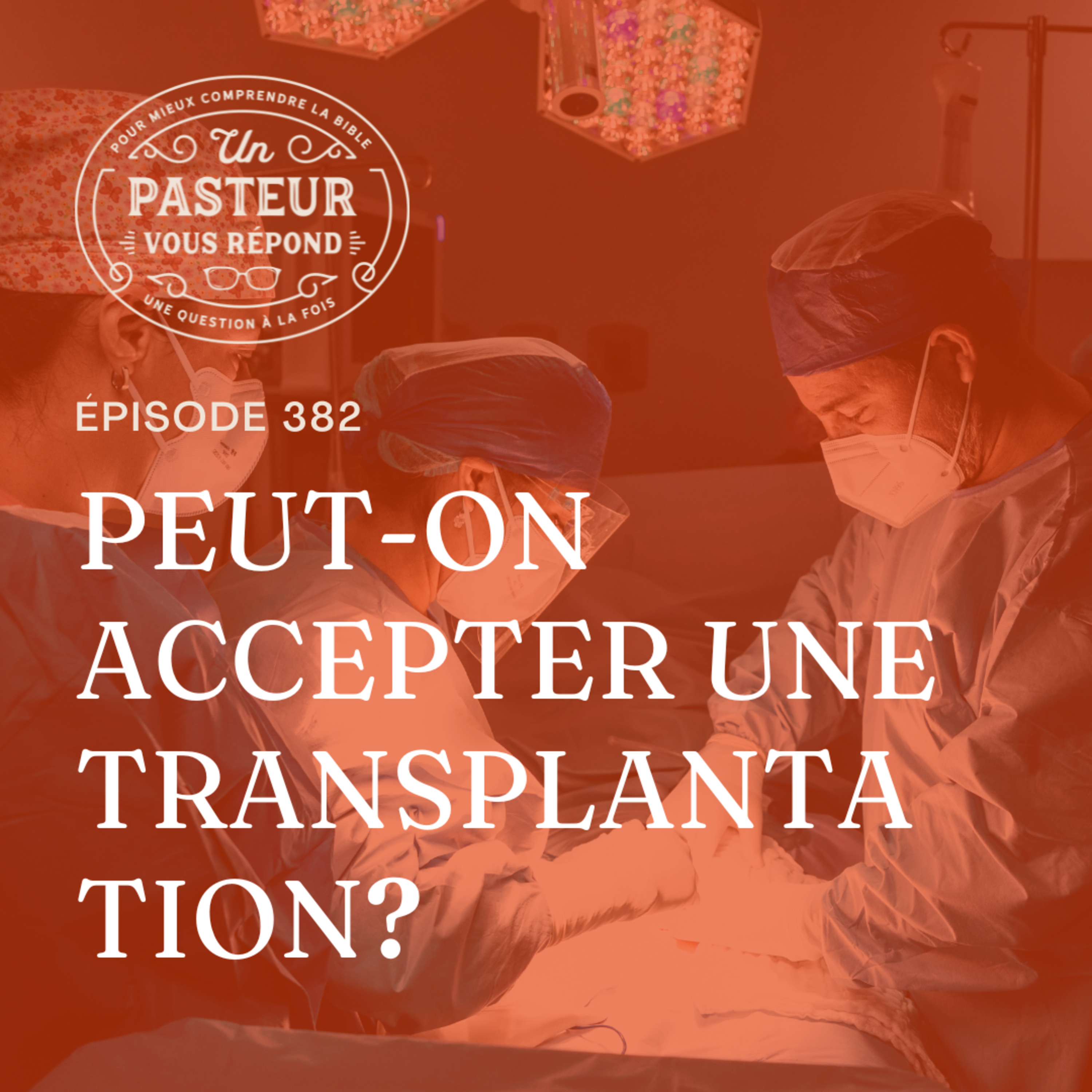 Peut-on accepter une transplantation? (Épisode 382) episode artwork