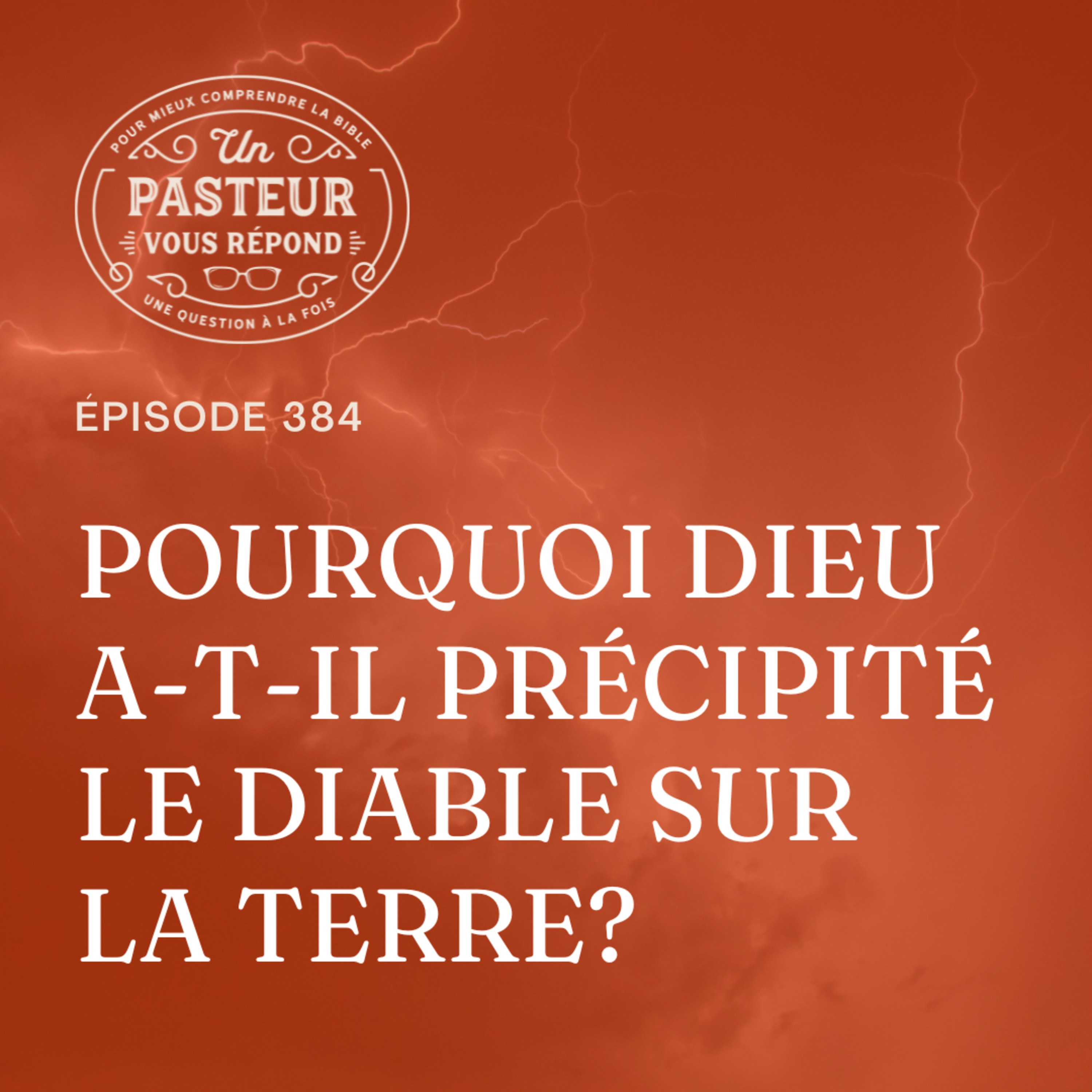 Pourquoi Dieu a-t-il précipité le diable sur la terre? (Épisode 384)